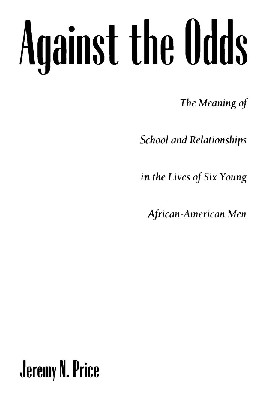 Against the Odds. The Meaning of School and Relationships in the Lives of Six Young African-American Men