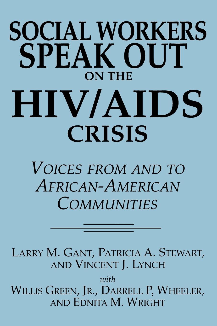 Social Workers Speak Out on the HIV/AIDS Crisis. Voices from and to African-American Communities