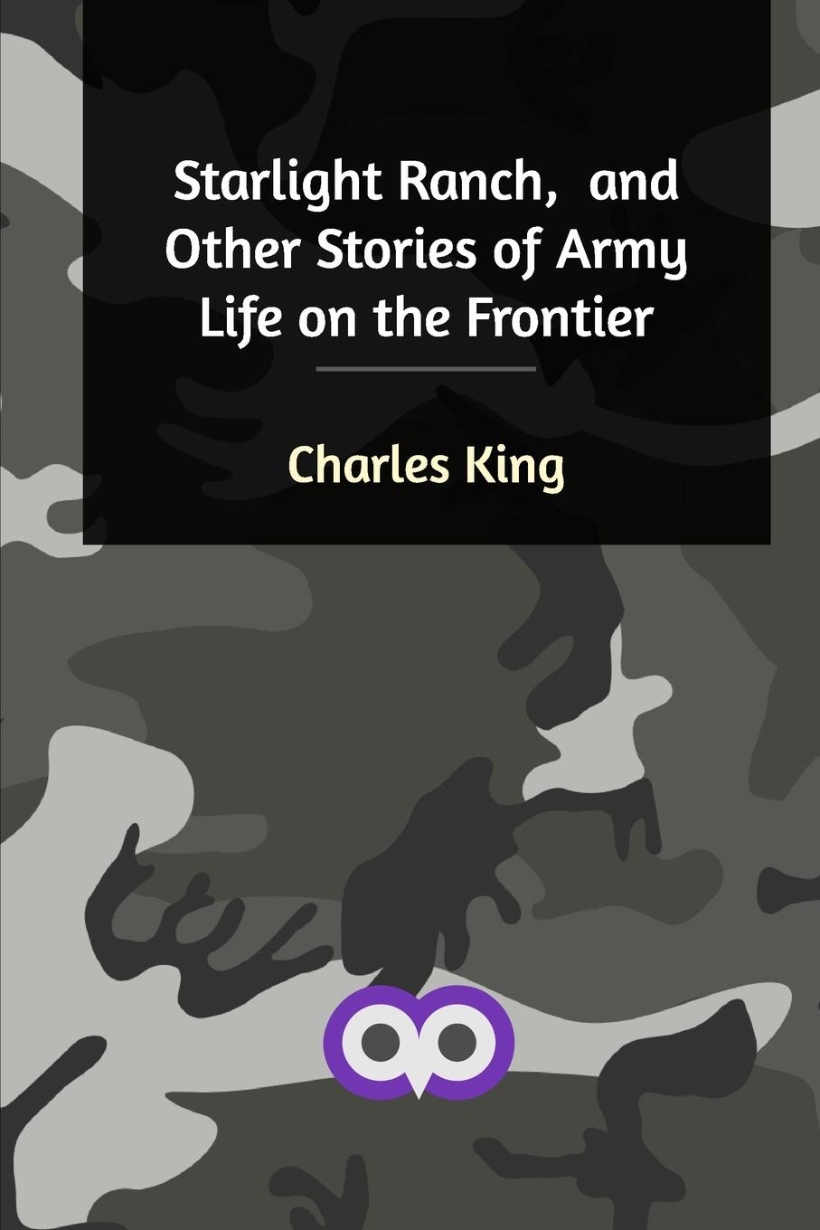 Starlight Ranch,  and Other Stories of Army Life on the Frontier