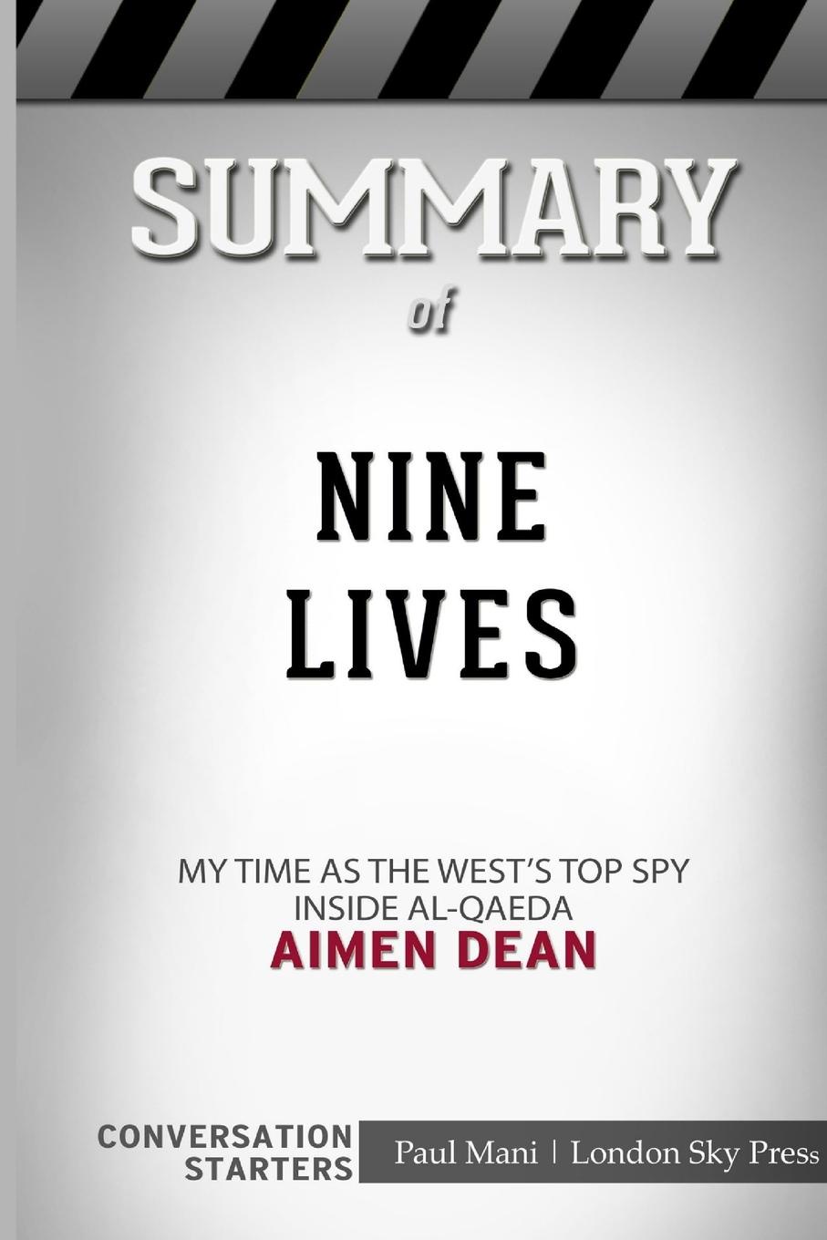 London Sky Press Summary of Nine Lives. My time as the MI6's top spy inside al-Qaeda: Conversation Starters London Sky Press Summary of Nine Lives. My time as the MI6's top spy inside al-Qaeda: Conversation Starters