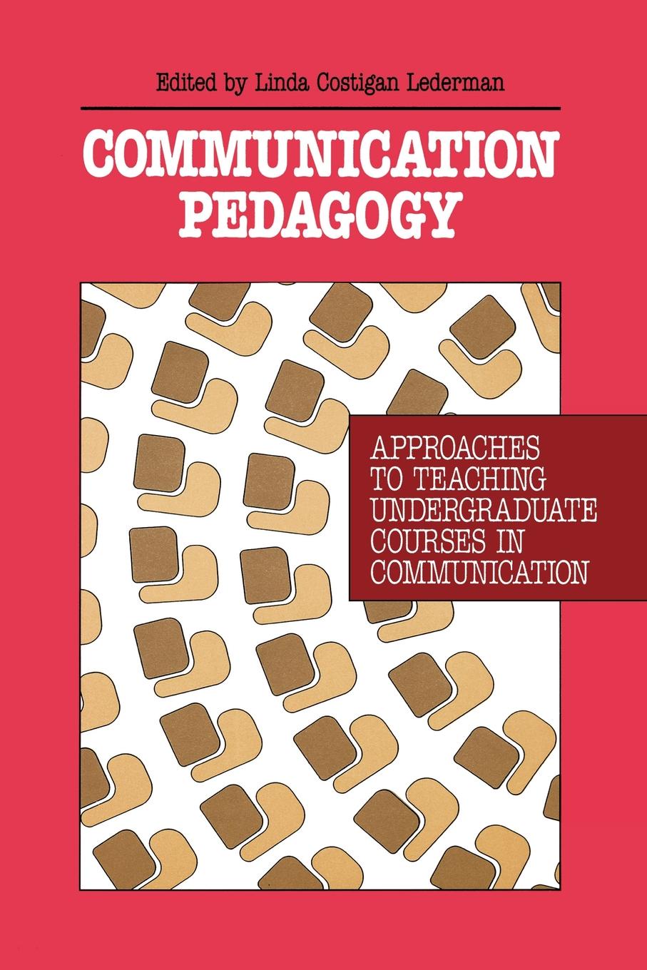 Communication Pedagogy. Approaches to Teaching Undergraduate Courses in Communication