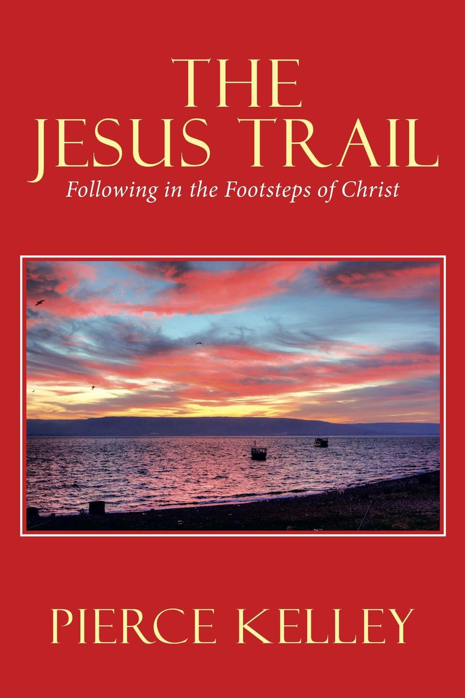 The Jesus Trail. Following in the Footsteps of Christ