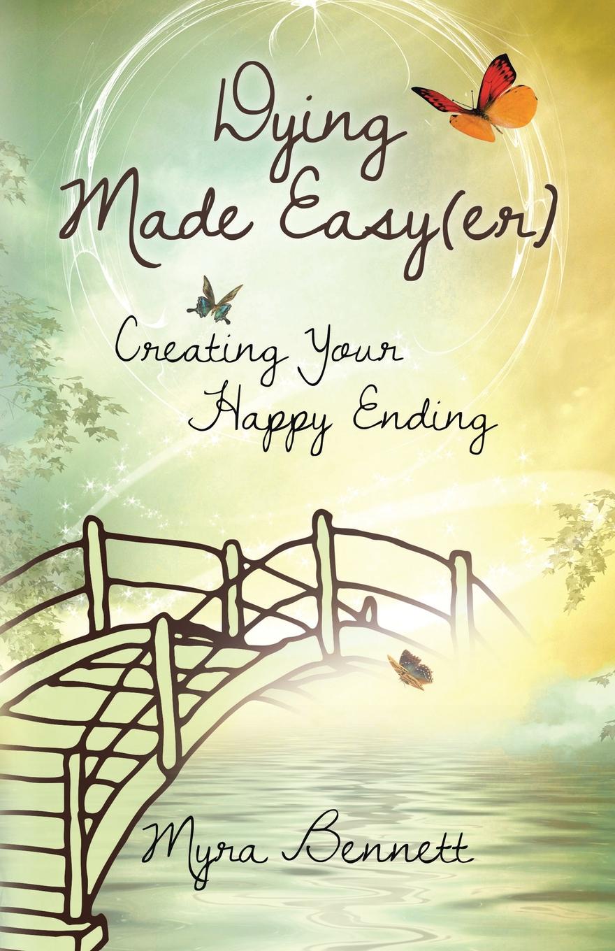 Dying Made Easy(Er). Creating Your Happy Ending
