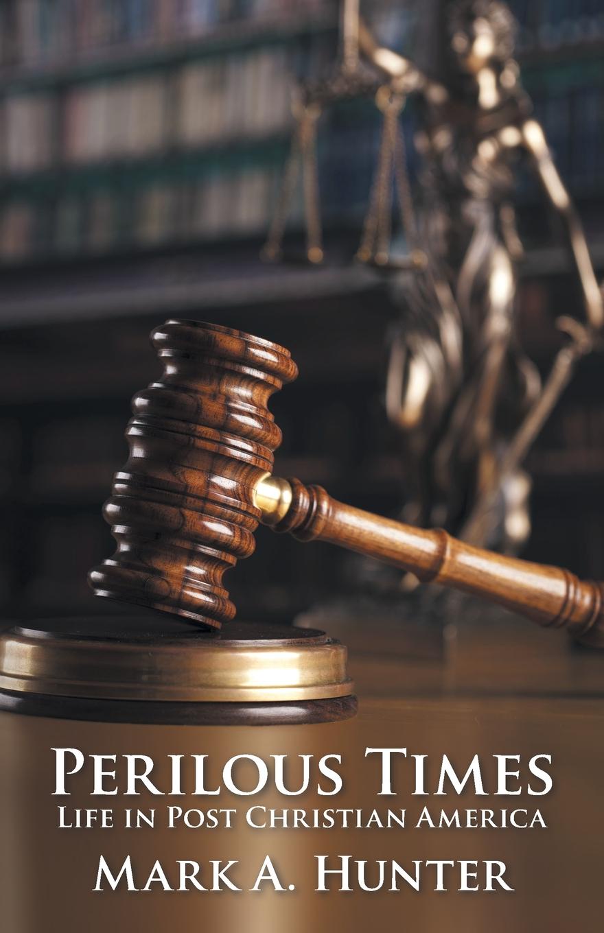 Perilous Times. Life in Post Christian America