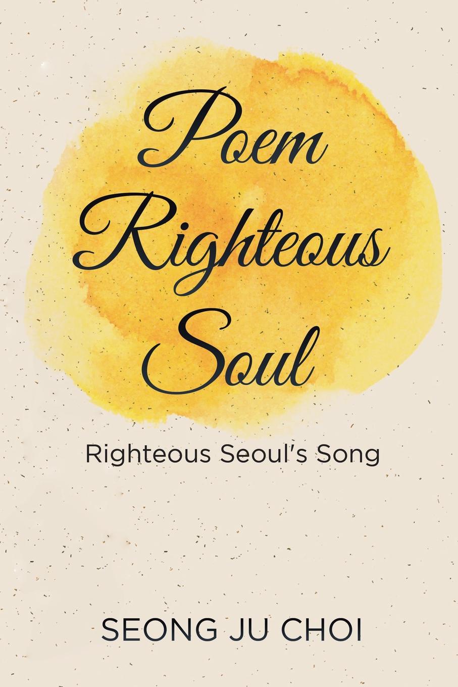 Poem Righteous Soul. Righteous Seoul`s Song