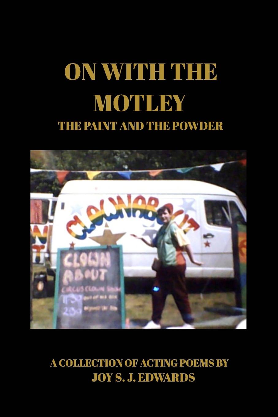 Joy S. J. Edwards On With The Motley joy s j edwards on with the motley