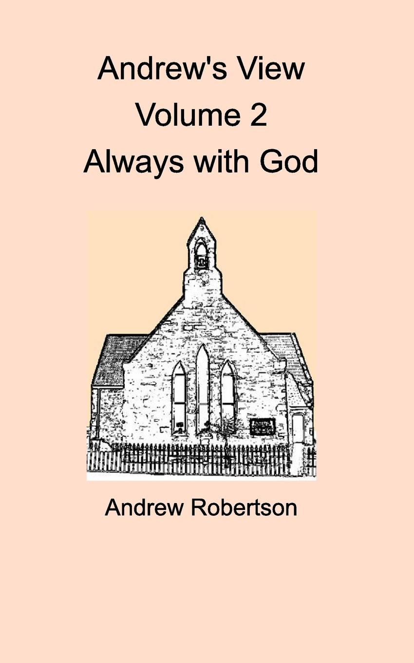 Andrew`s View Volume 2  Always with God