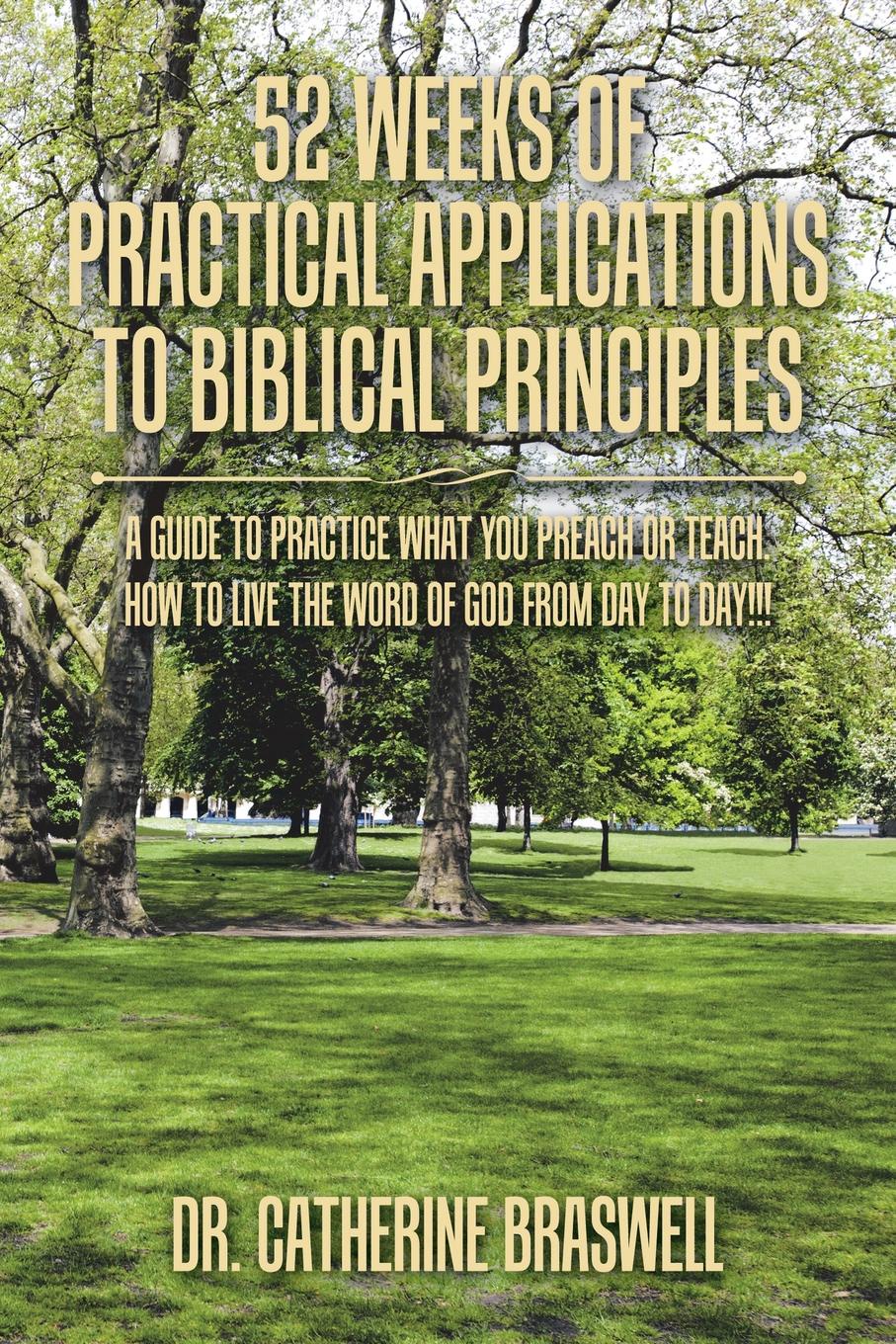 52 Weeks of Practical Applications to Biblical Principles. A Guide to Practice What You Preach or Teach. How to Live the Word of God from Day to Day!!!