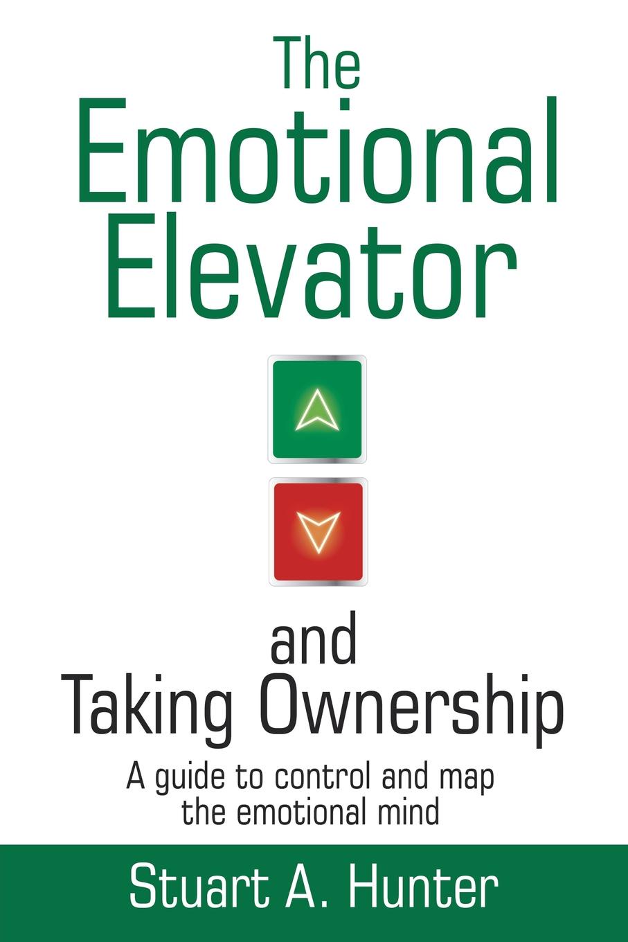 The Emotional Elevator and Taking Ownership. A Guide to Control and Map the Emotional Mind