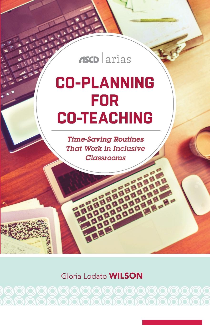 Co-Planning for Co-Teaching. Time-Saving Routines That Work in Inclusive Classrooms