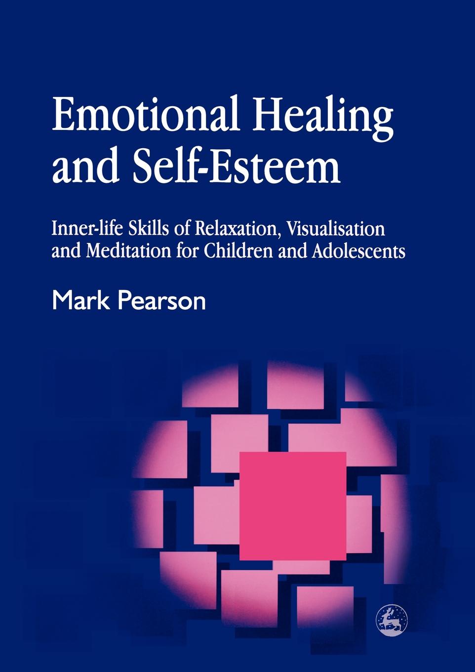 Emotional Healing and Self-Esteem. Inner-Life Skills of Relaxation, Visualisation and Mediation for Children and Adolescents