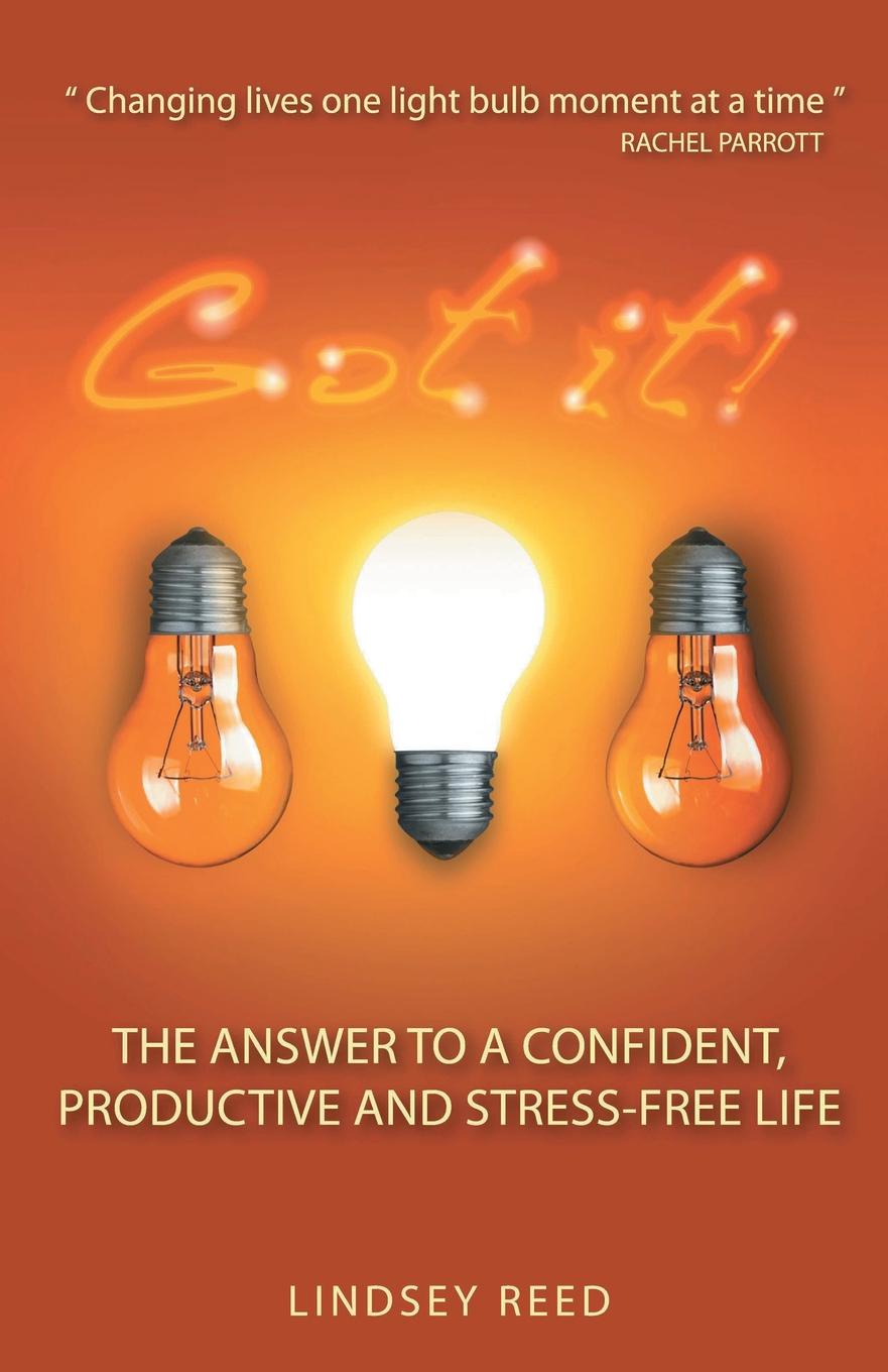 Got It!. The Answer to a Confident, Productive & Stress-Free Life