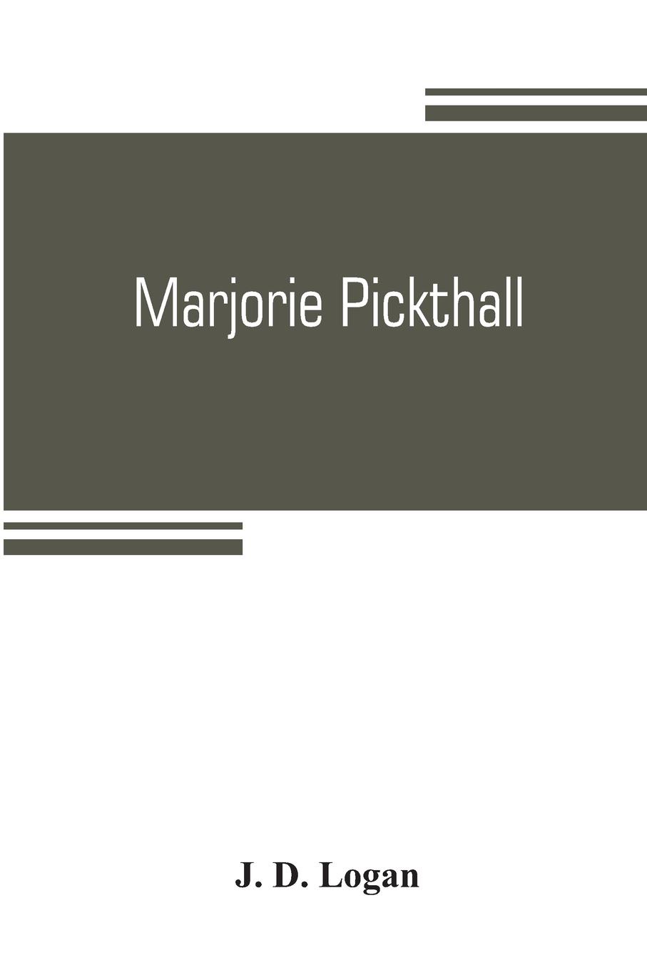 Marjorie Pickthall. her poetic genius and art. An appreciation and an analysis of aesthetic paradox