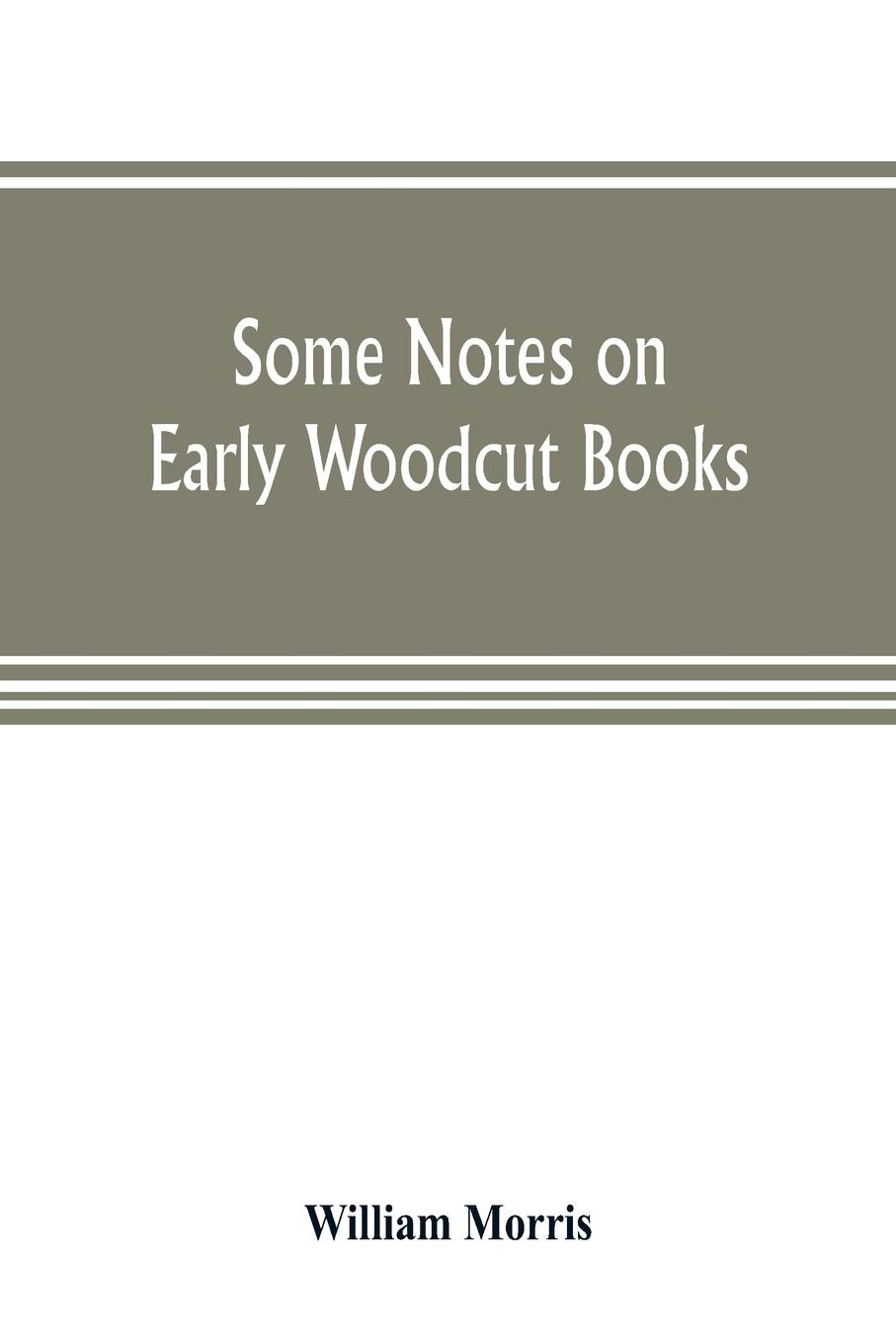 Some notes on early woodcut books, with a chapter on illuminated manuscripts