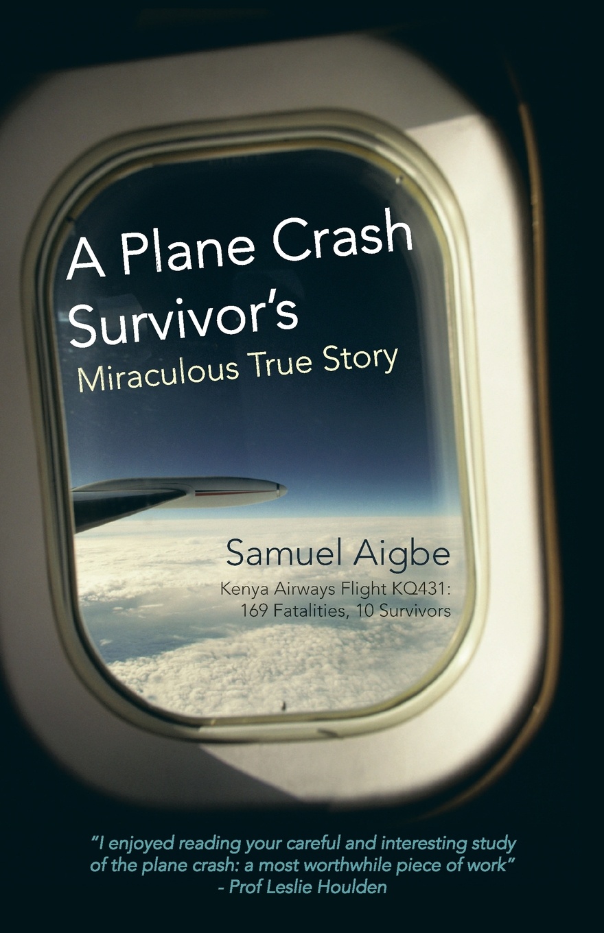 фото A Plane Crash Survivor's Miraculous True Story. Kenya Airways Flight Kq431: 169 Fatalities, 10 Survivors