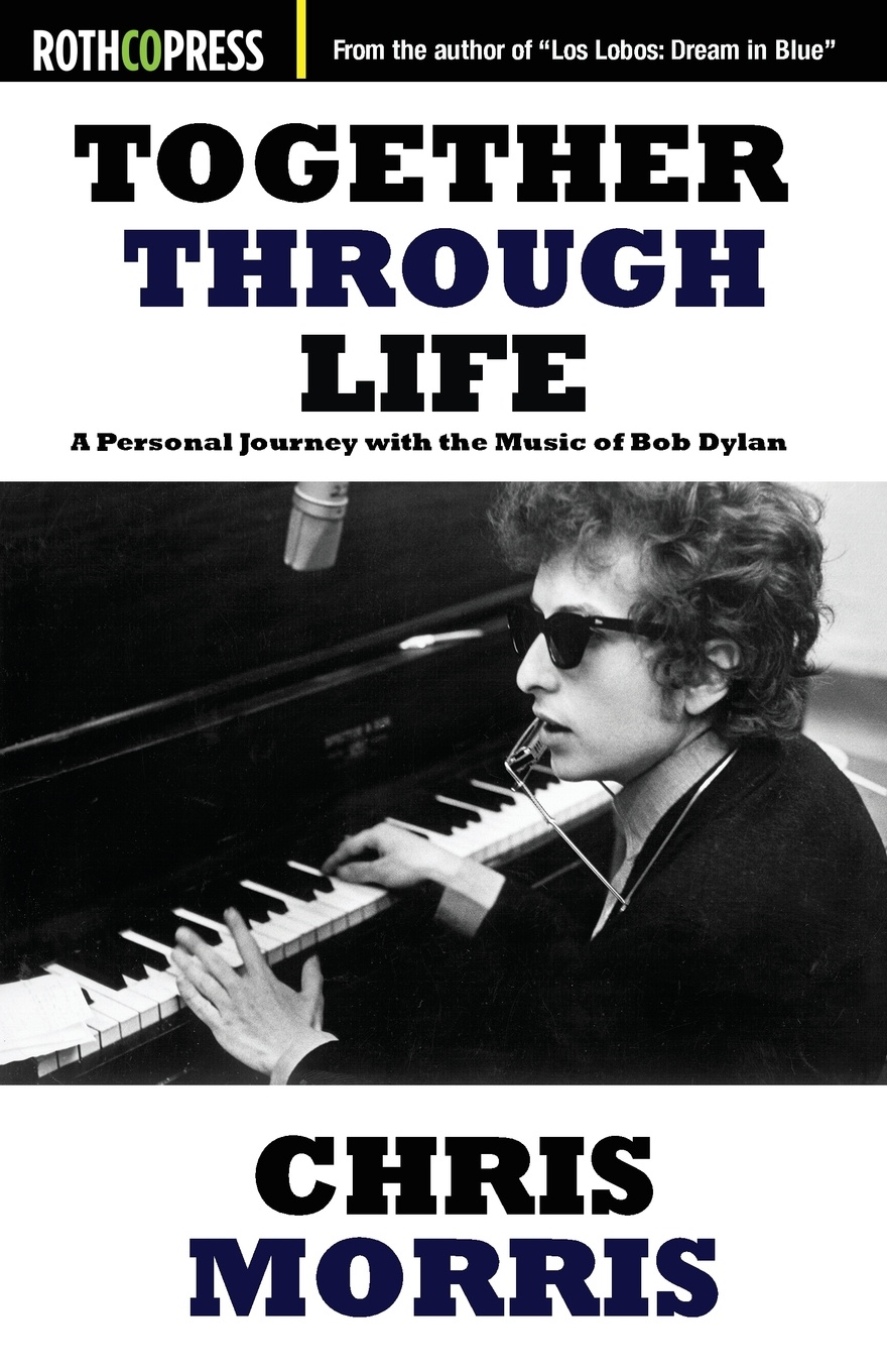 Together Through Life. A Personal Journey with the Music of Bob Dylan