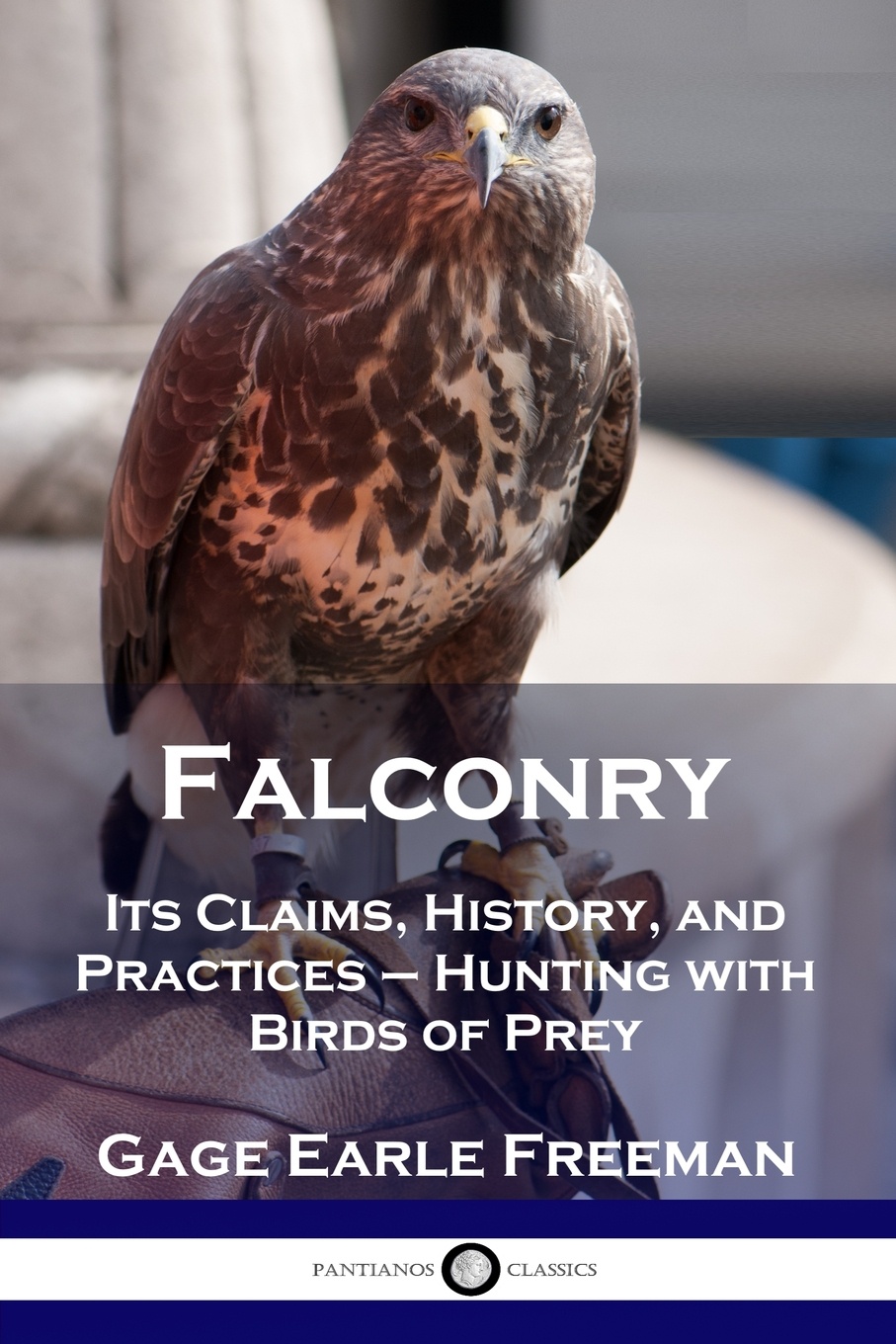 Falconry. Its Claims, History, and Practices - Hunting with Birds of Prey