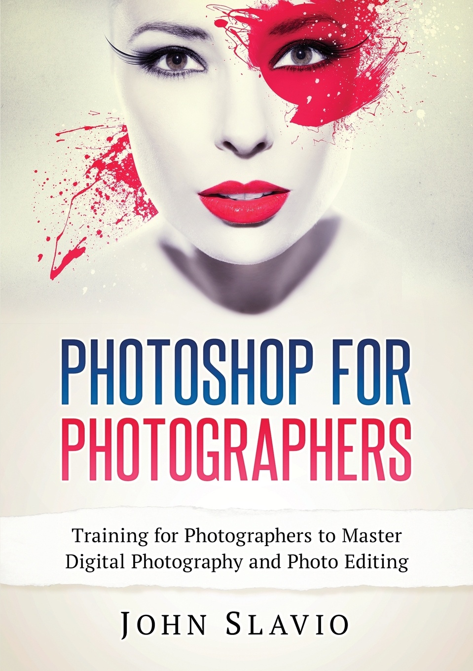Photoshop for Photographers. Training for Photographers to Master Digital Photography and Photo Editing