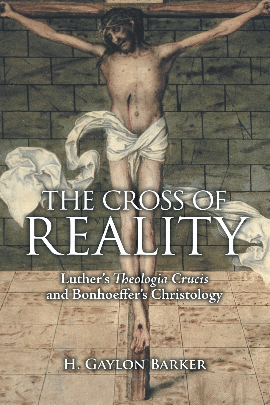 The Cross of Reality. Luther`s Theologia Crucis and Bonhoeffer`s Christology