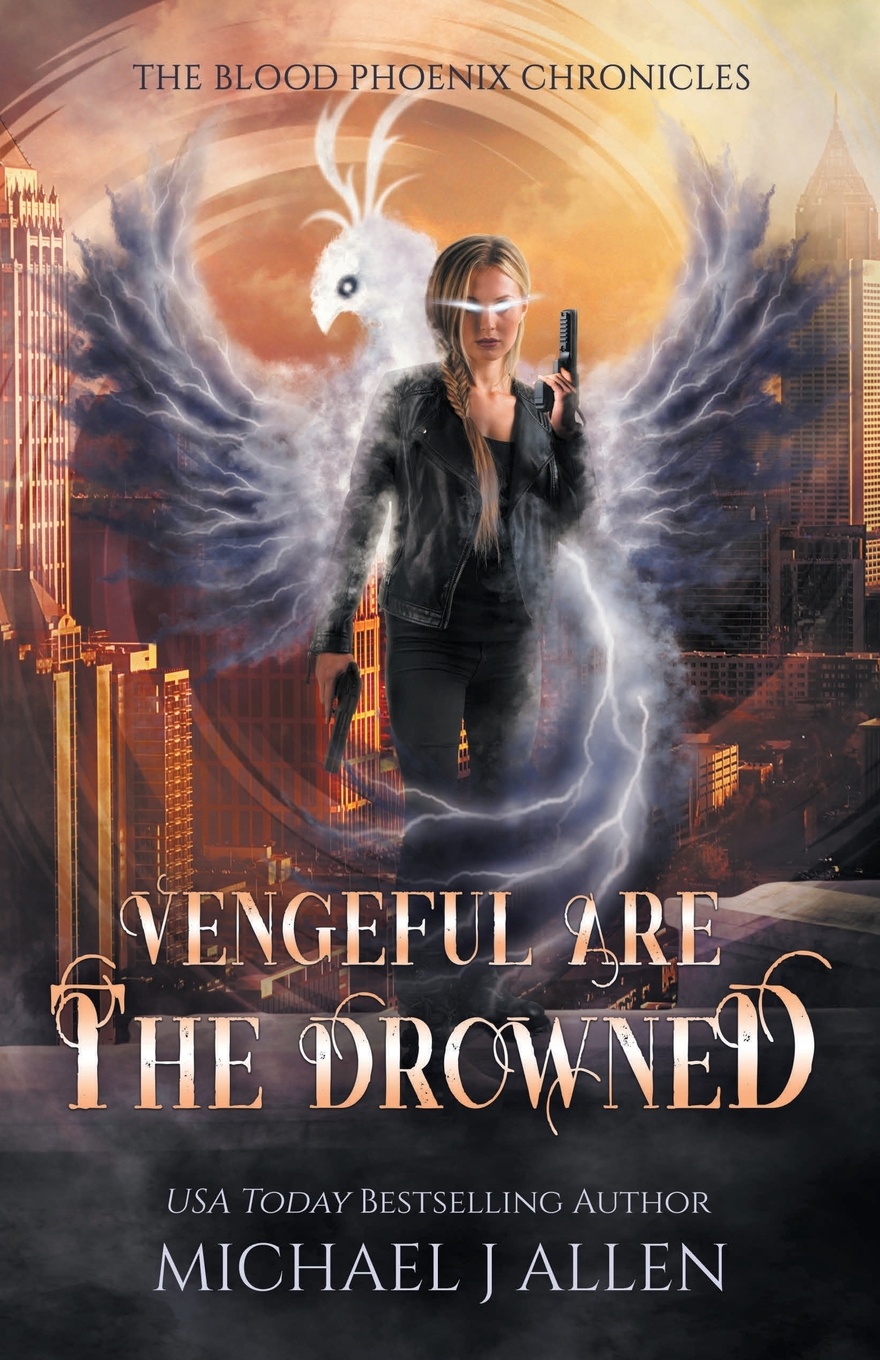 Vengeful are the Drowned. An Urban Fantasy Action Adventure