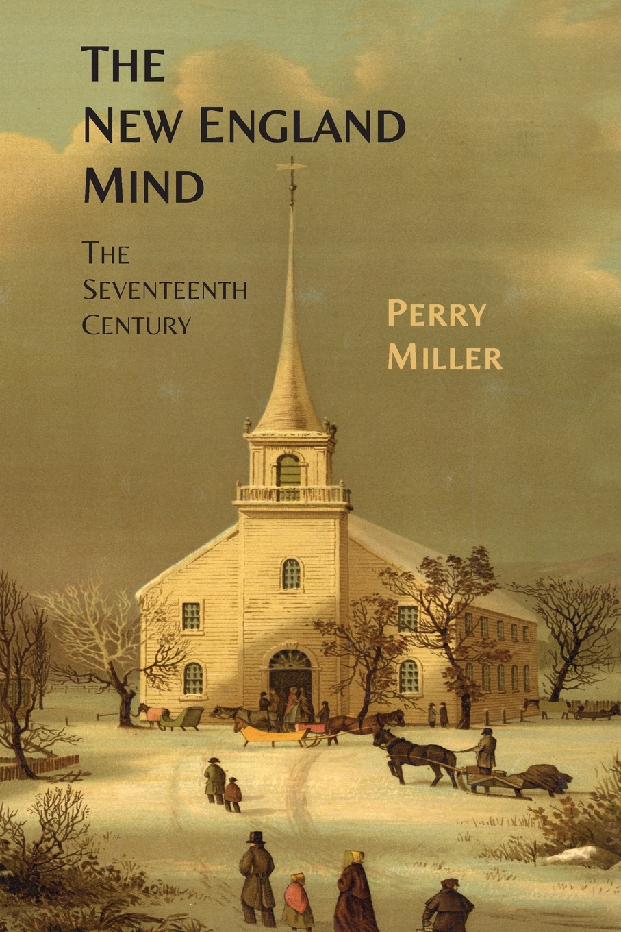 The New England Mind. The Seventeenth Century