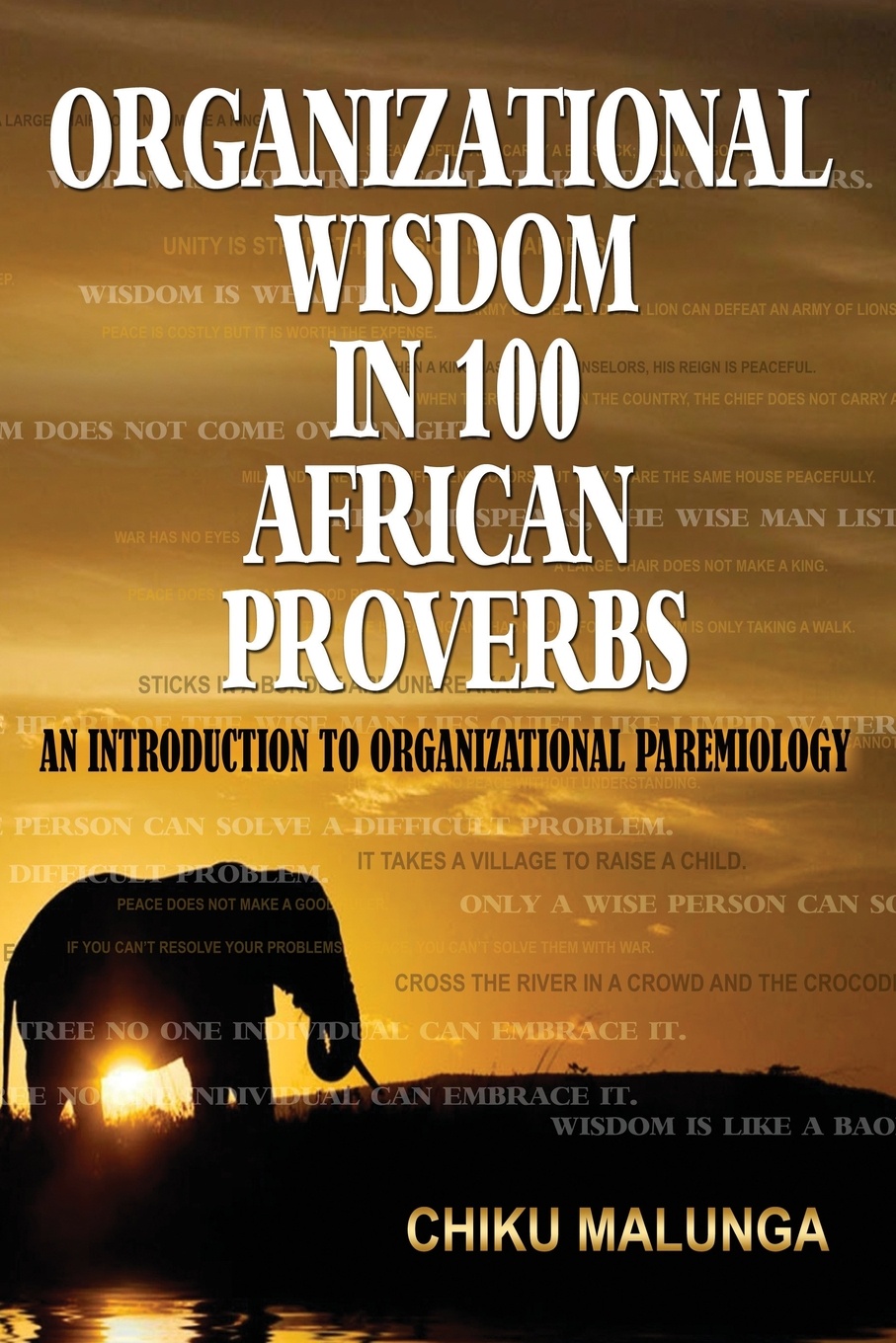 Organizational Wisdom in 100 African Proverbs. An Introduction to Organizational Paremiology