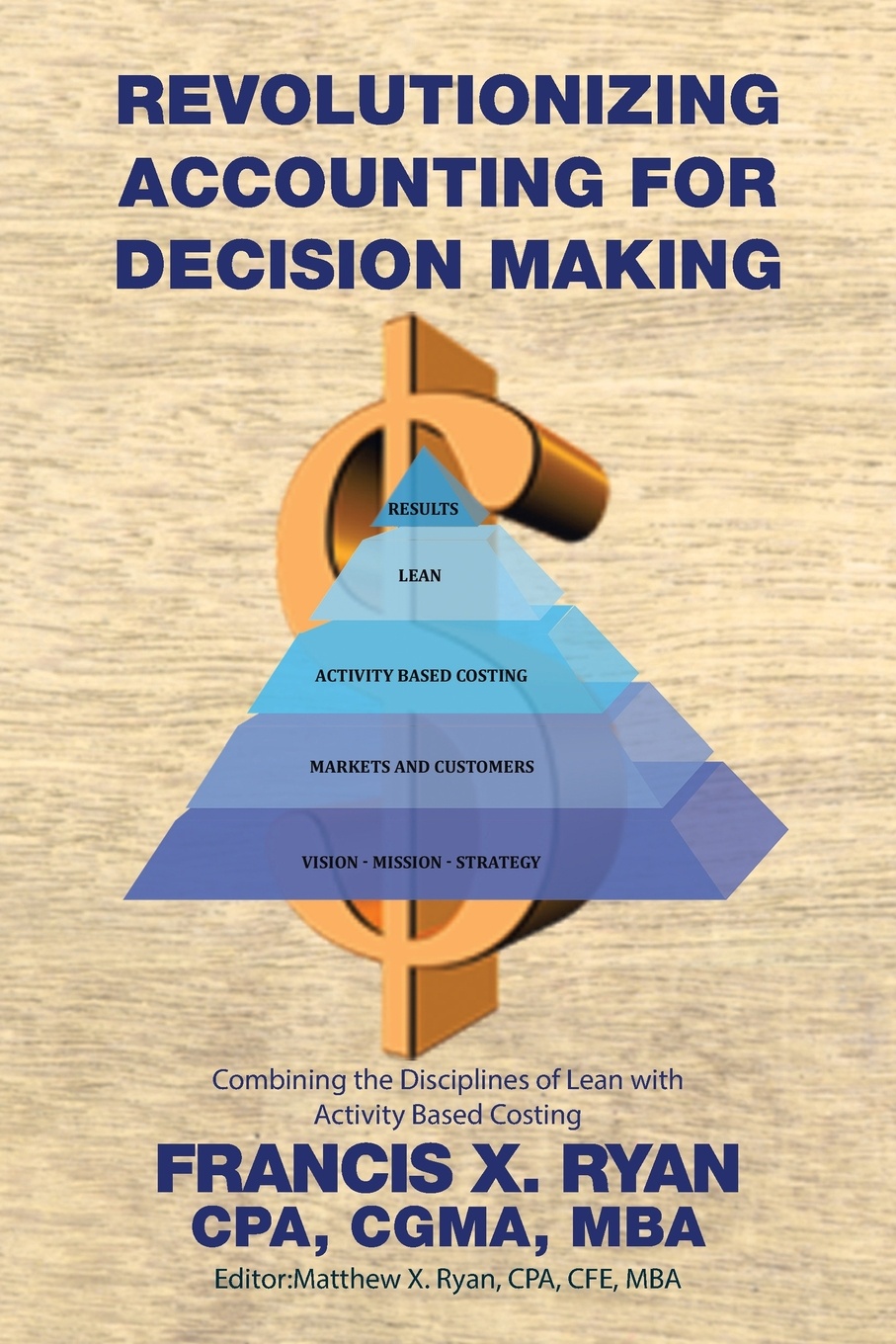 Revolutionizing Accounting for Decision Making. Combining the Disciplines of Lean with Activity Based Costing