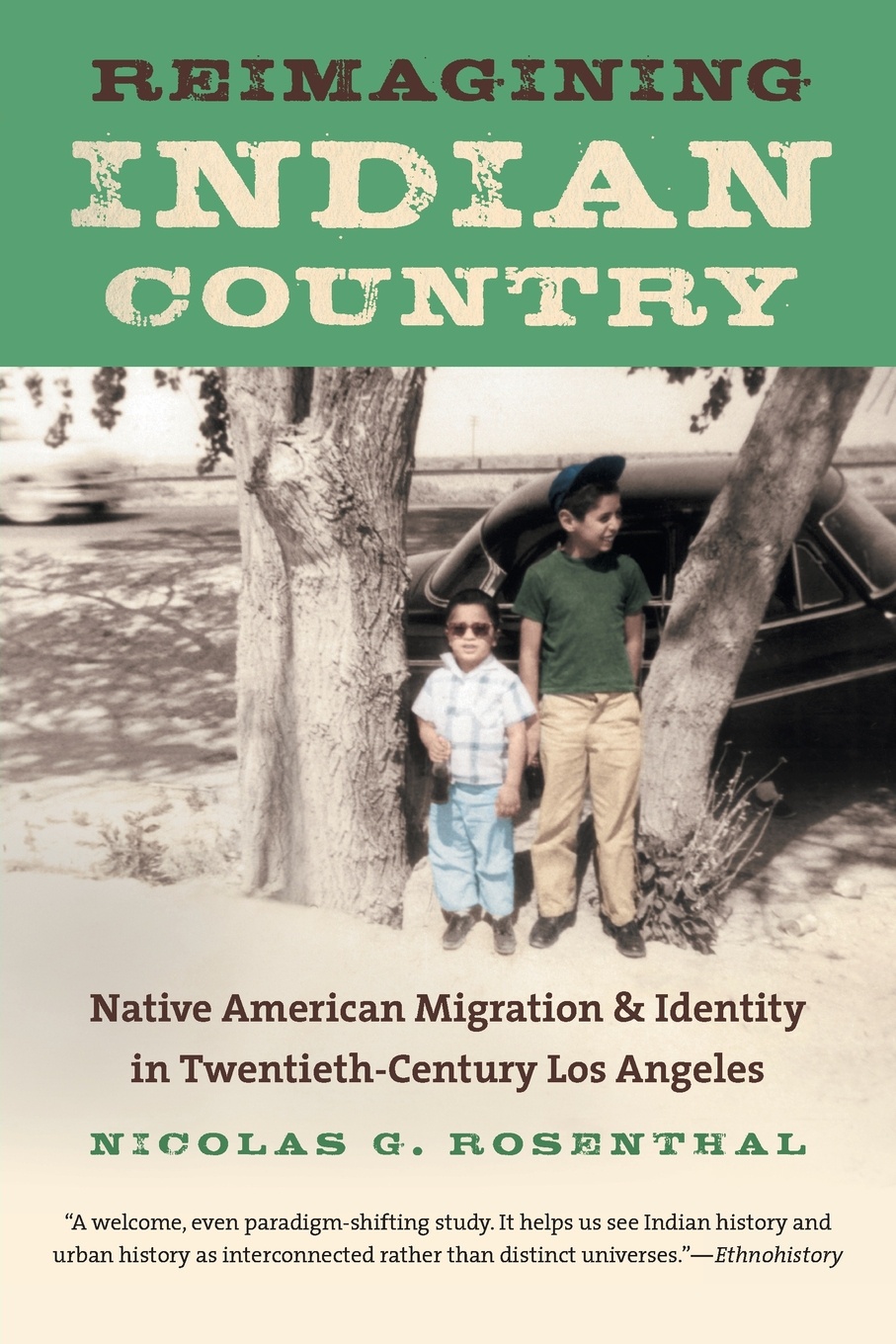 Reimagining Indian Country. Native American Migration and Identity in Twentieth-Century Los Angeles