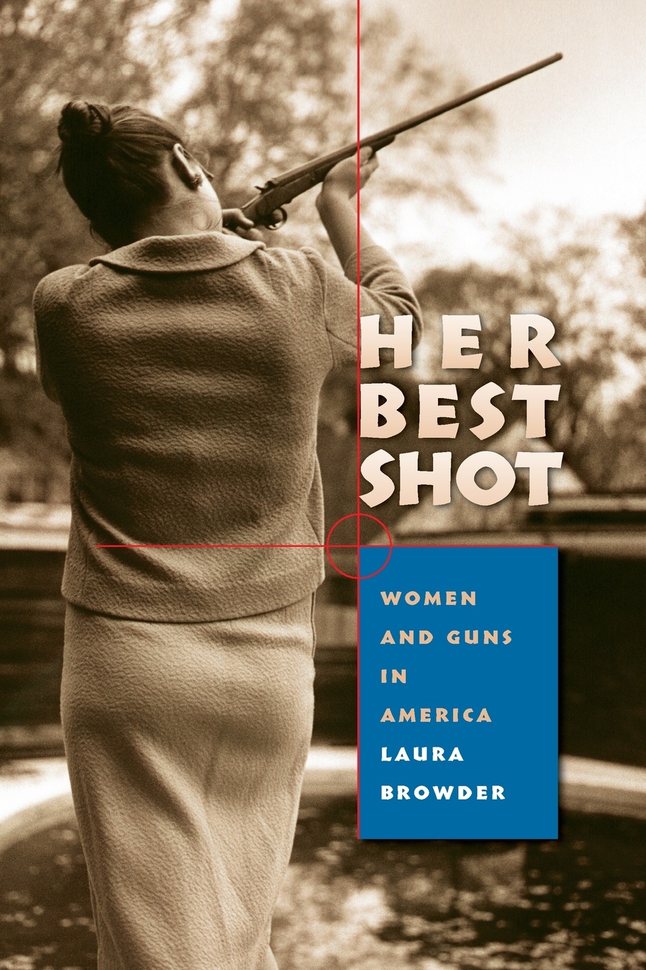 Her Best Shot. Women and Guns in America