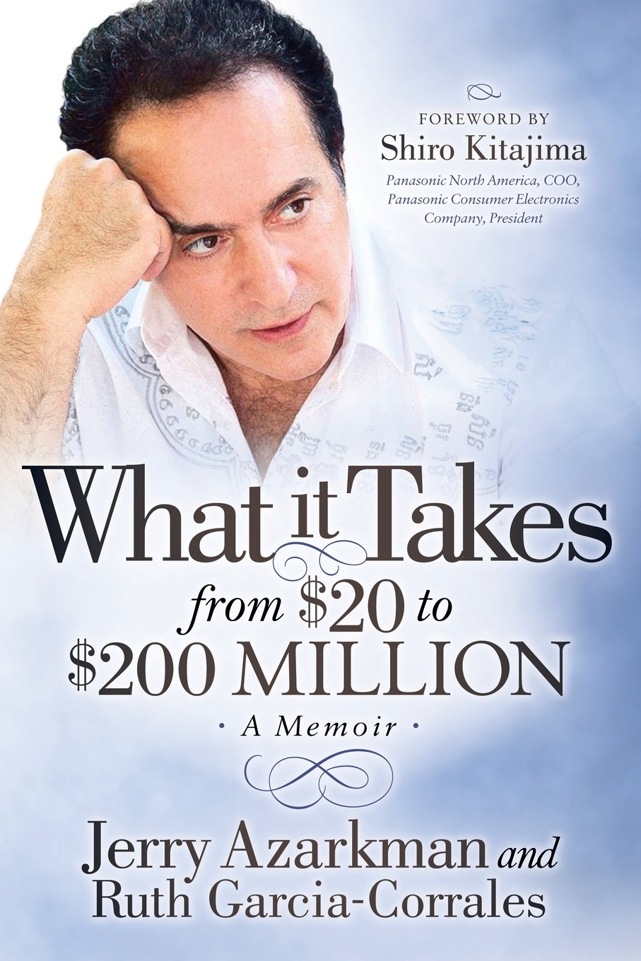 What It Takes from .20 to .200 Million. Jerry Azarkmanas Memoir
