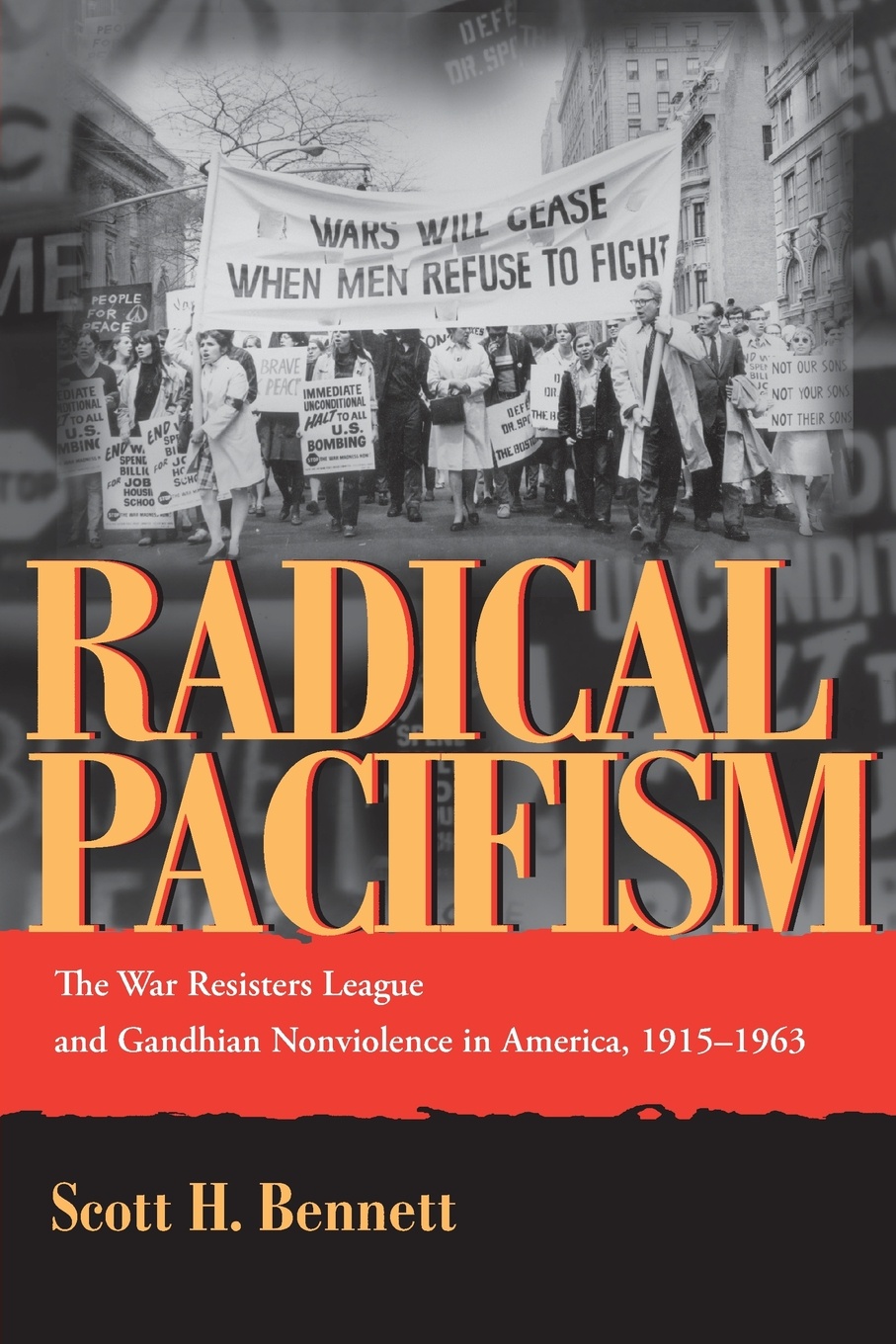 Radical Pacifism. The War Resisters League and Gandhian Nonviolence in America, 1915-1963