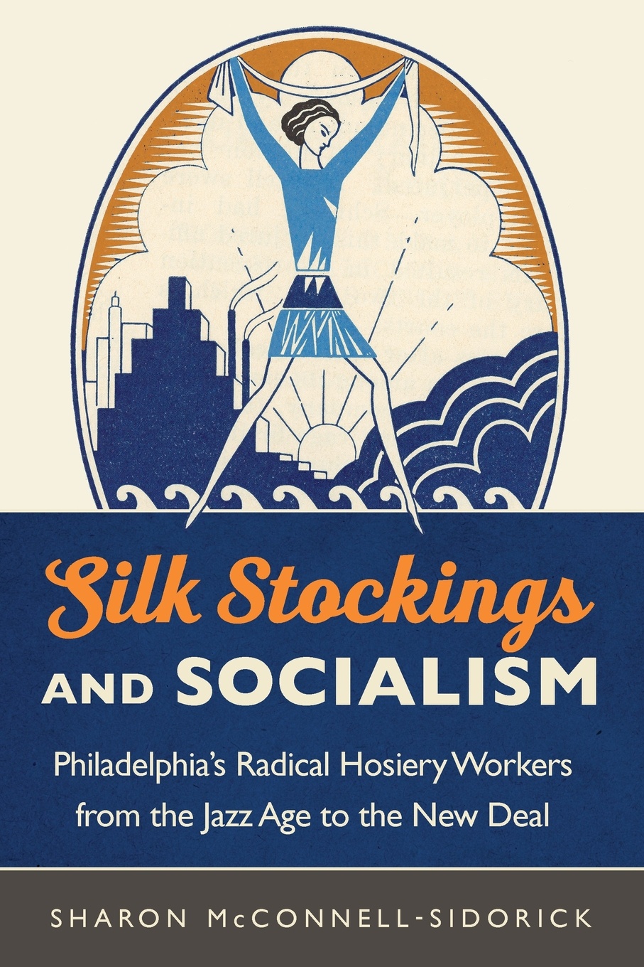 Silk Stockings and Socialism. Philadelphia`s Radical Hosiery Workers from the Jazz Age to the New Deal