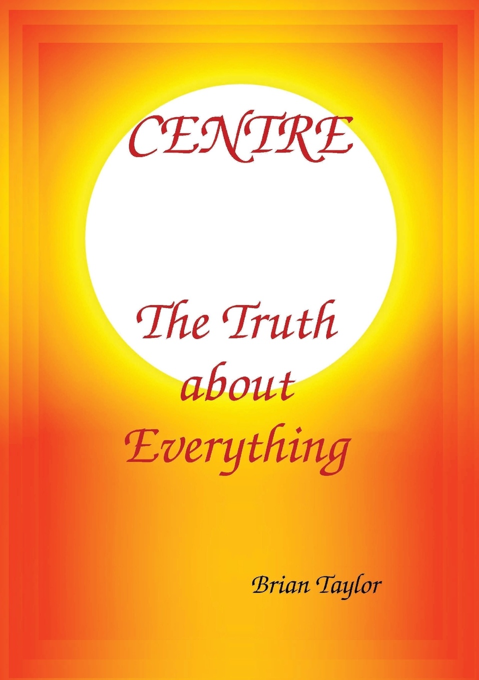 CENTRE The Truth about Everything