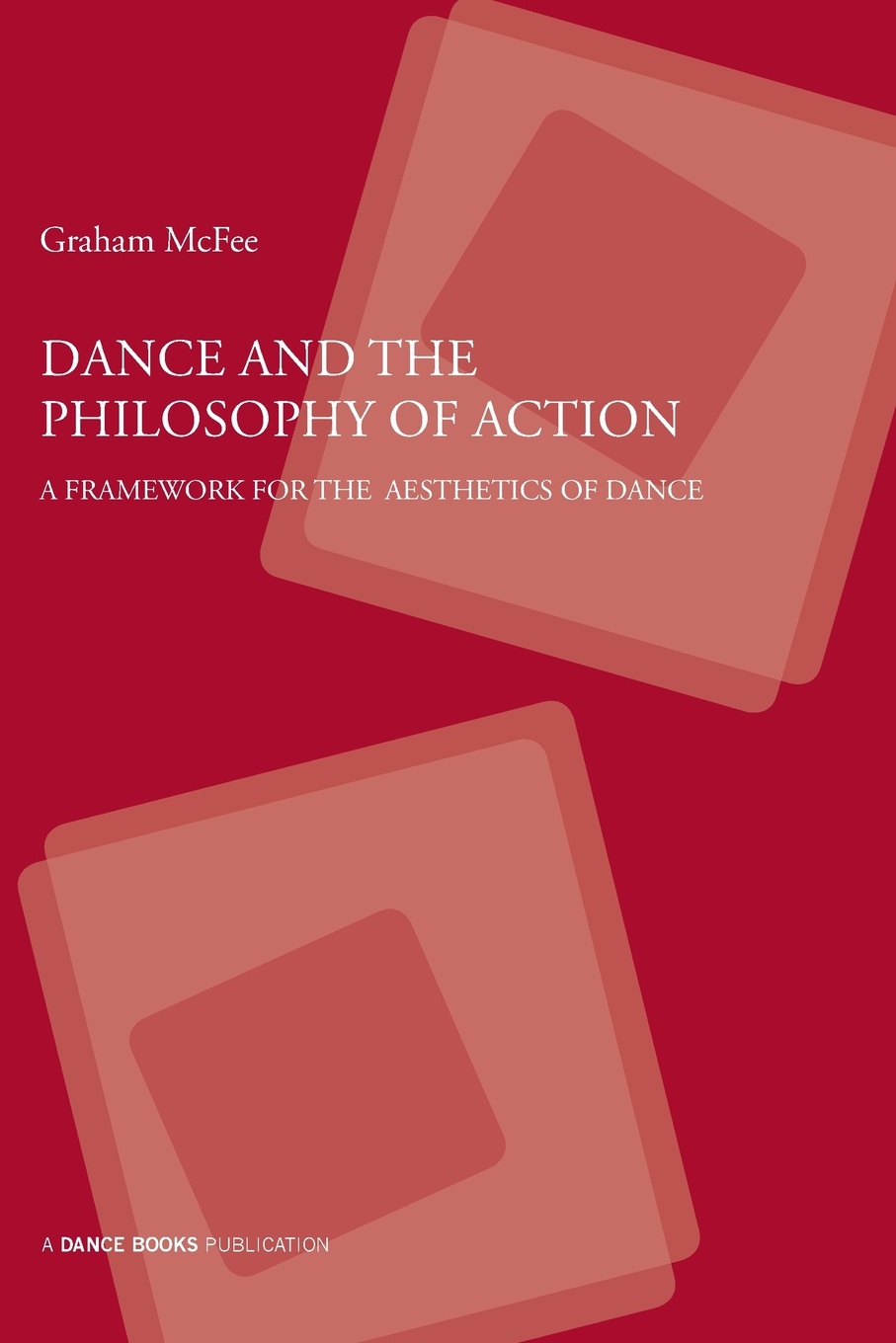 Dance and the Philosophy of Action. A Framework for the Aesthetics of Dance