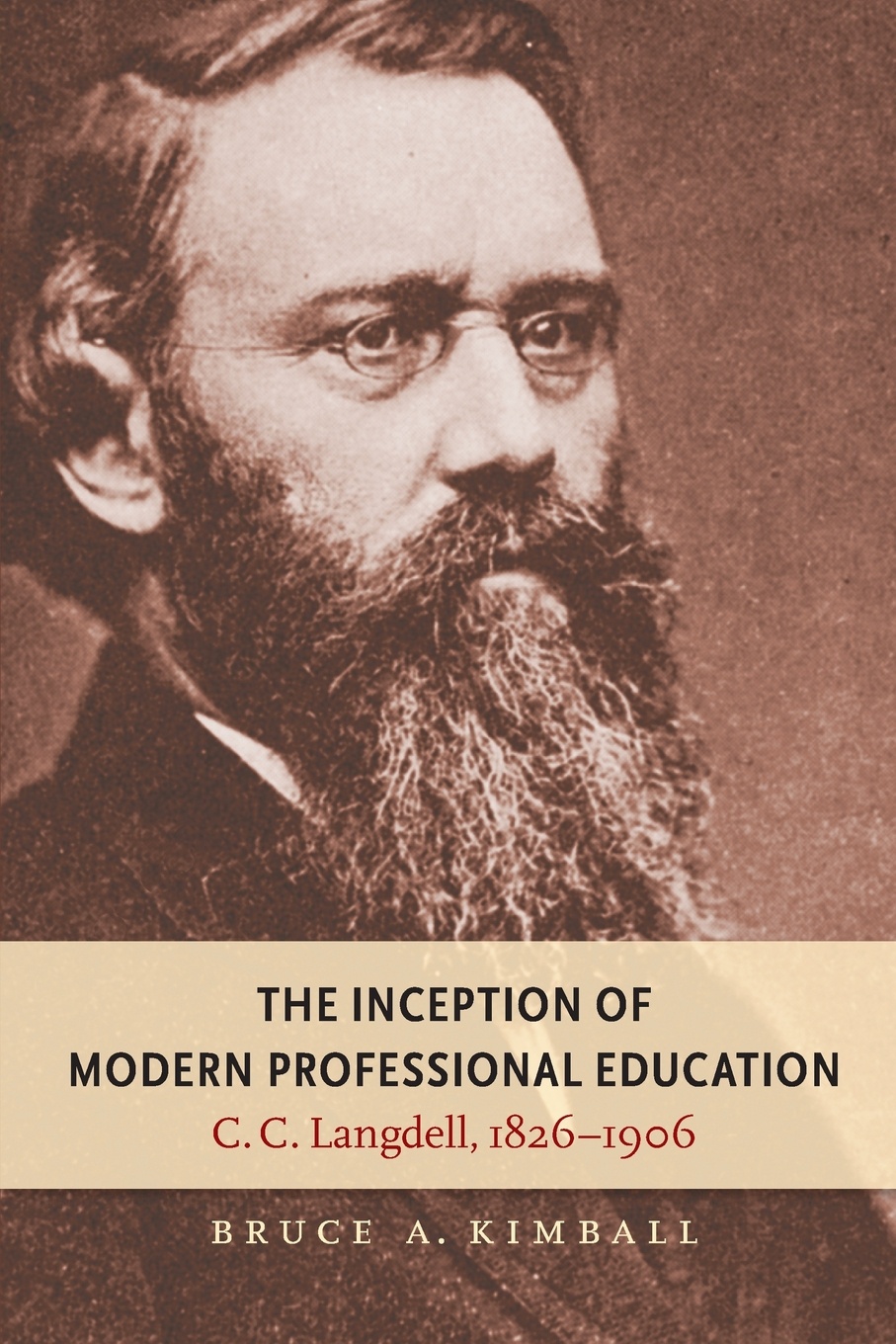 The Inception of Modern Professional Education. C. C. Langdell, 1826-1906