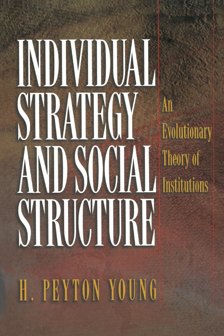 Individual Strategy and Social Structure. An Evolutionary Theory of Institutions