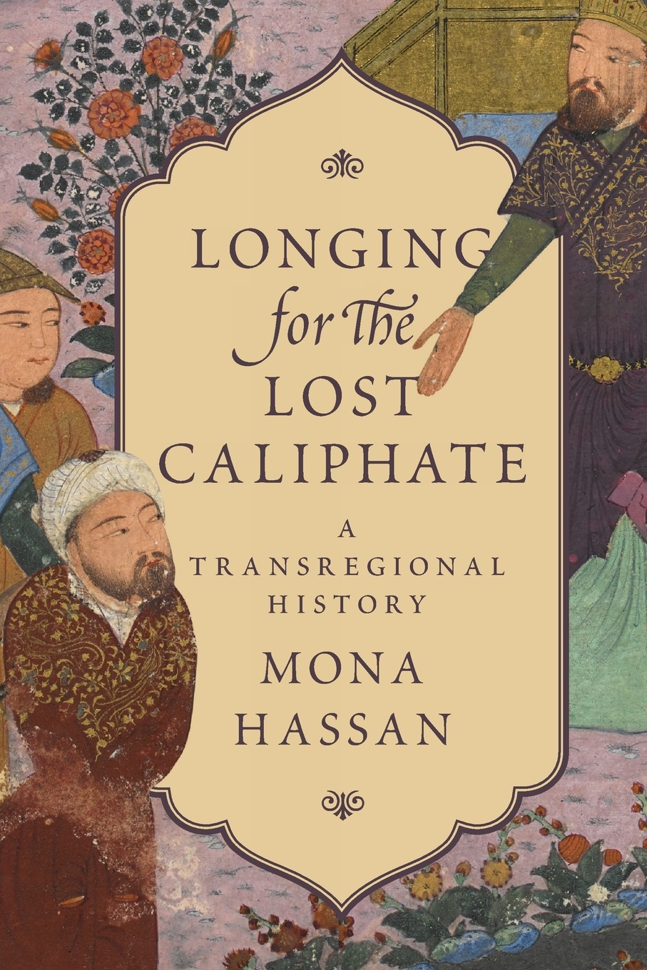 Longing for the Lost Caliphate. A Transregional History