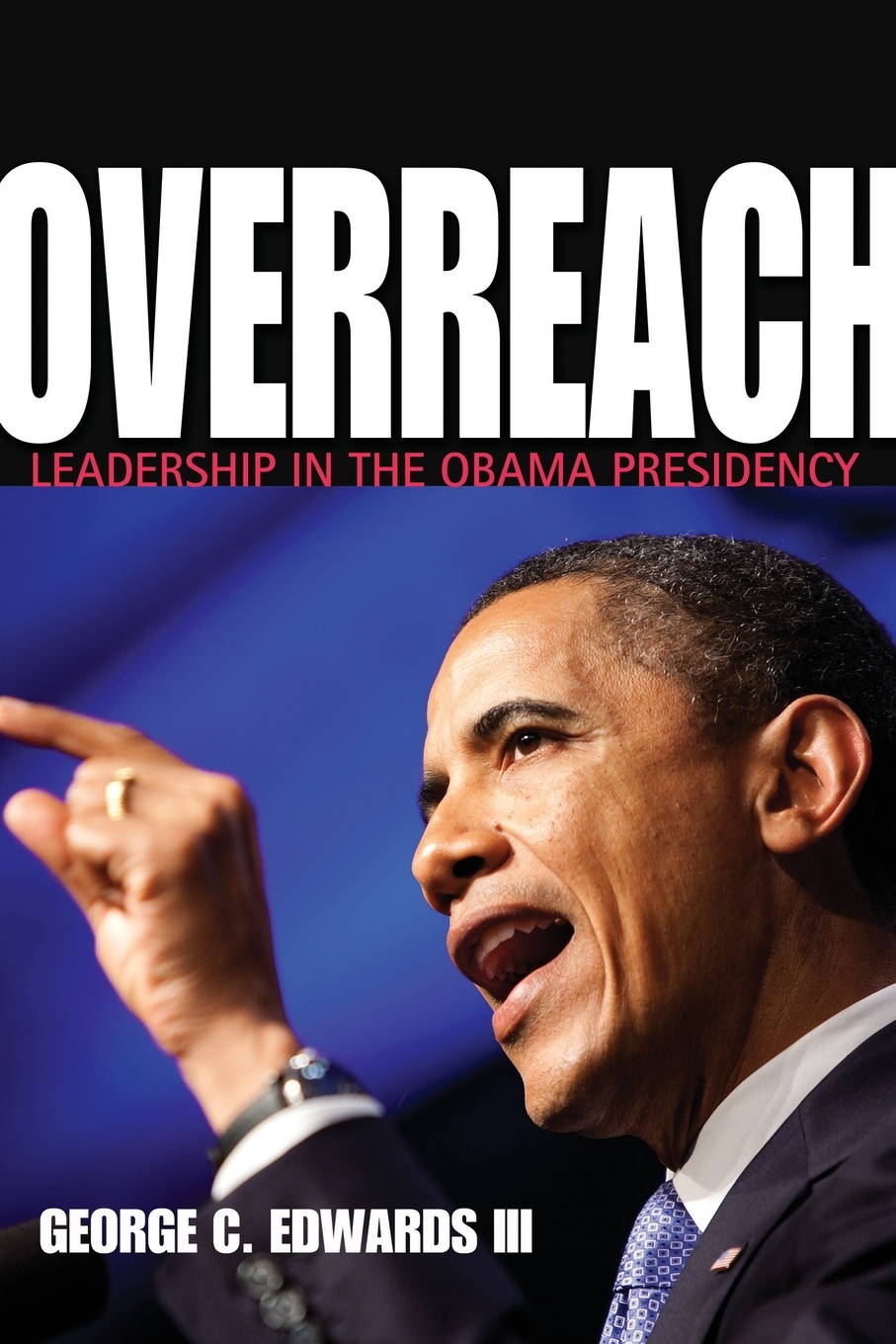 Overreach. Leadership in the Obama Presidency