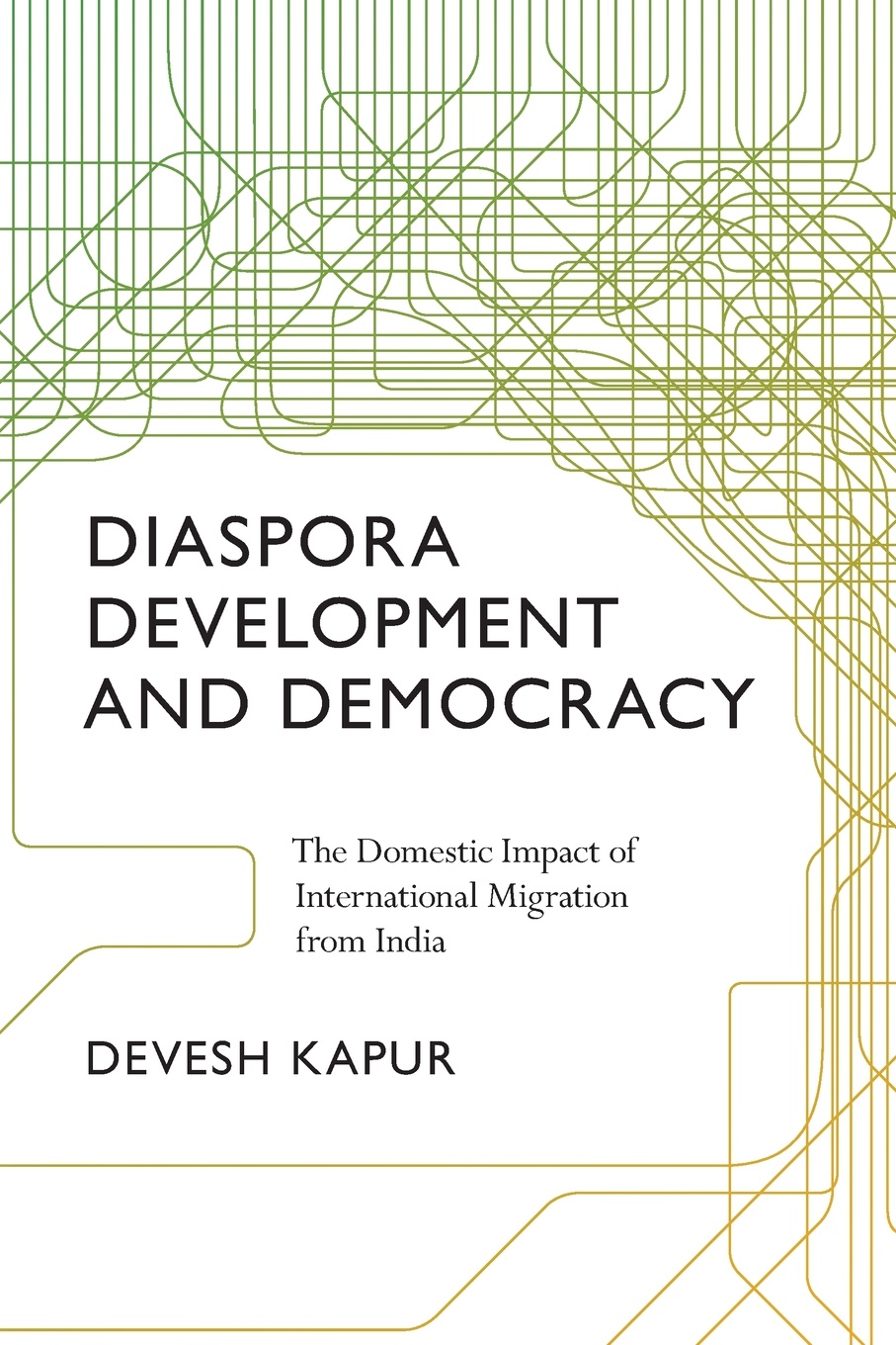 Diaspora, Development, and Democracy. The Domestic Impact of International Migration from India