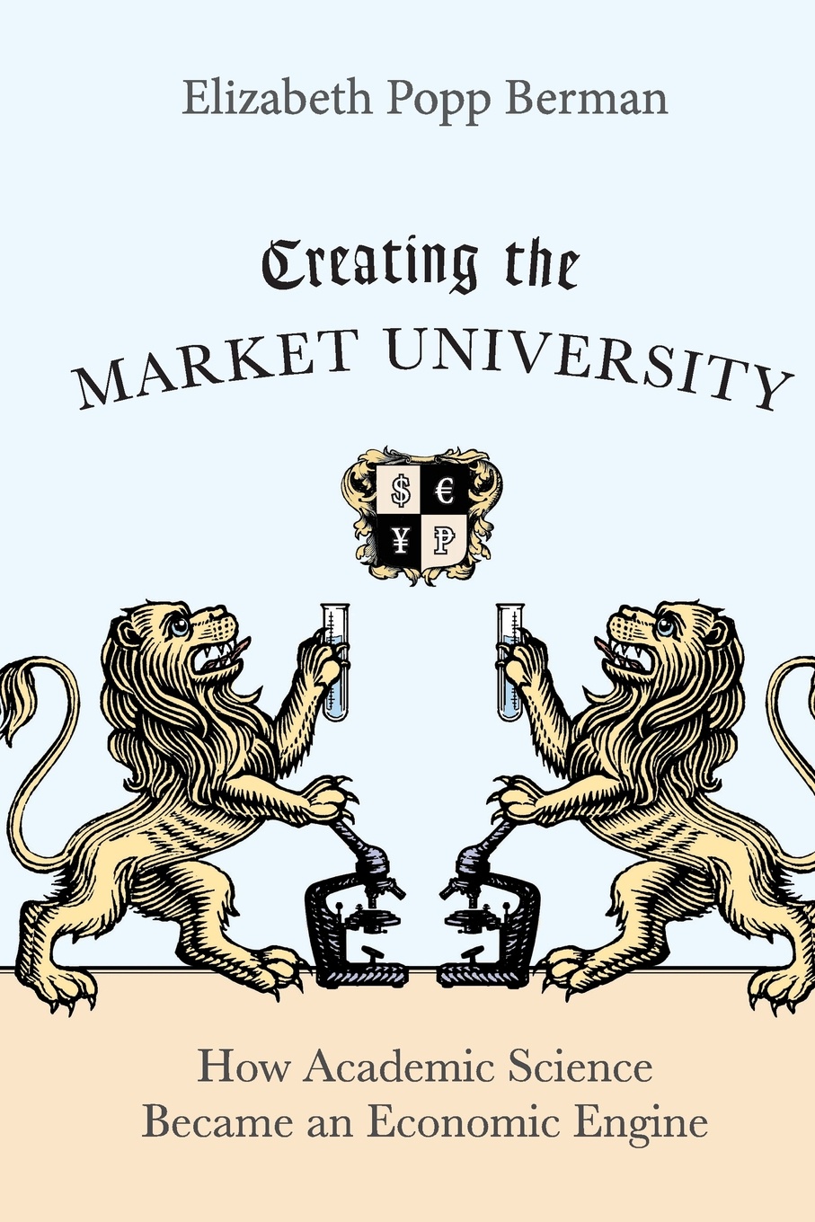 Creating the Market University. How Academic Science Became an Economic Engine