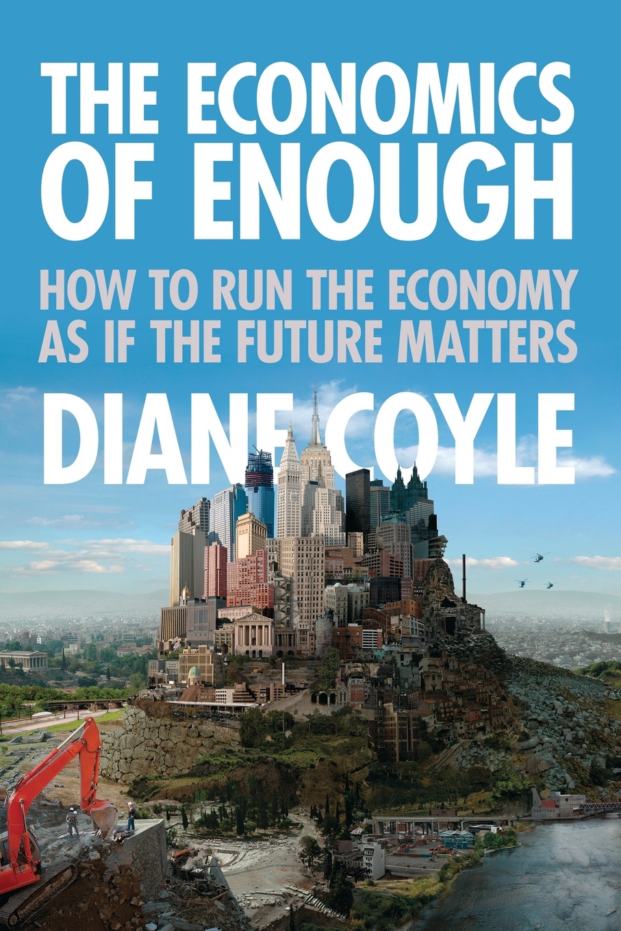 The Economics of Enough. How to Run the Economy as If the Future Matters