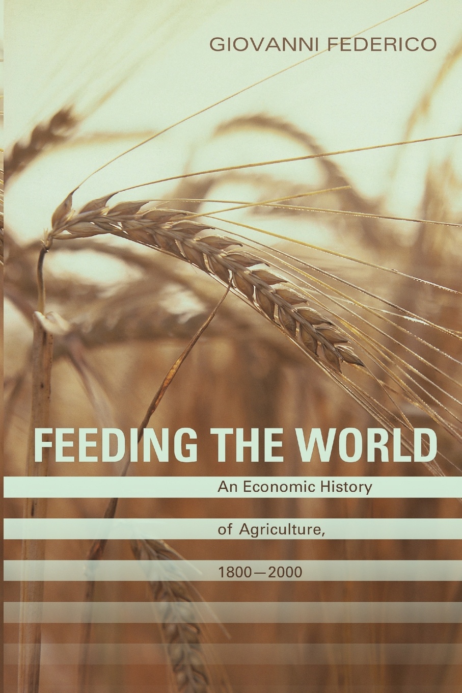 Feeding the World. An Economic History of Agriculture, 1800-2000