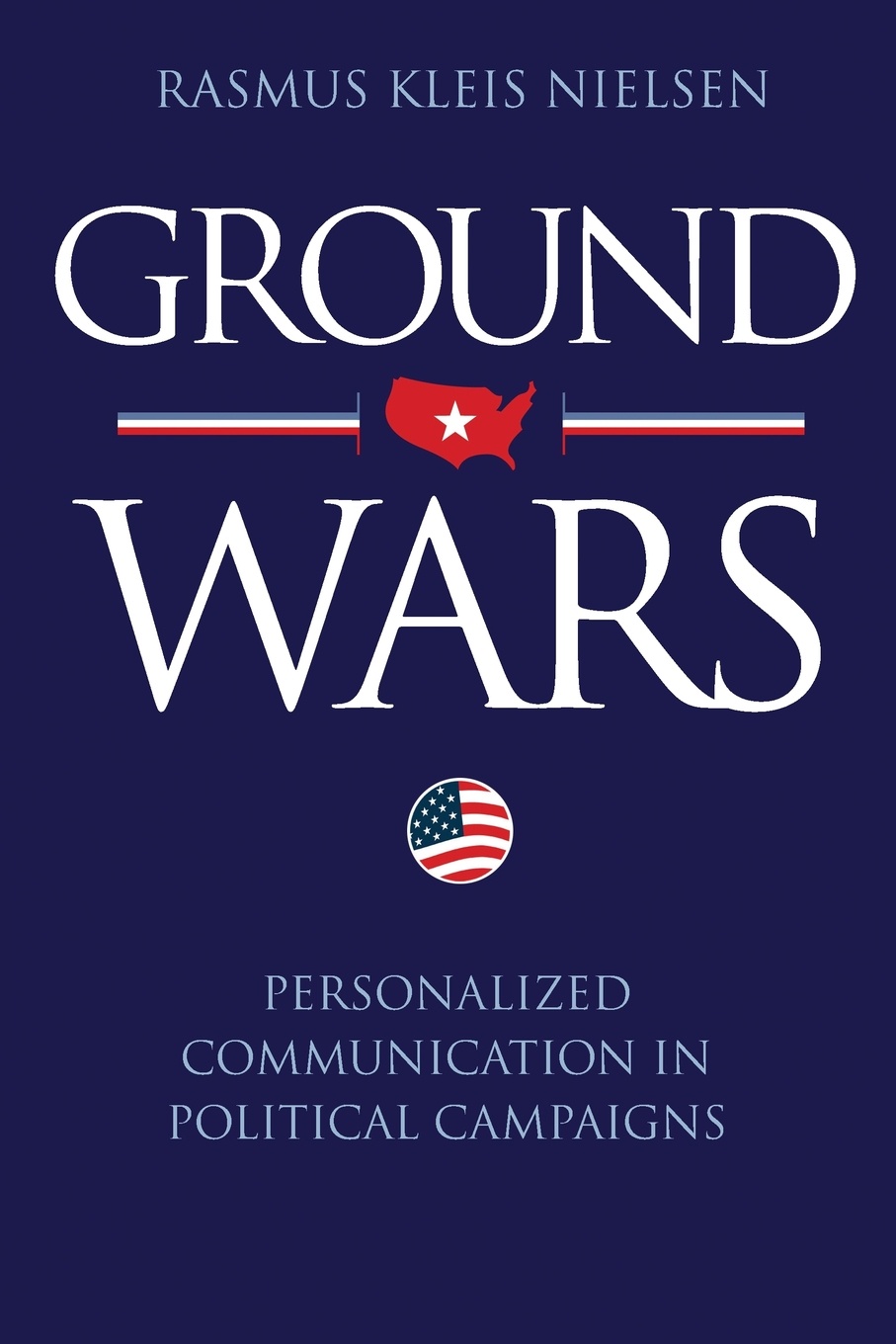 Ground Wars. Personalized Communication in Political Campaigns