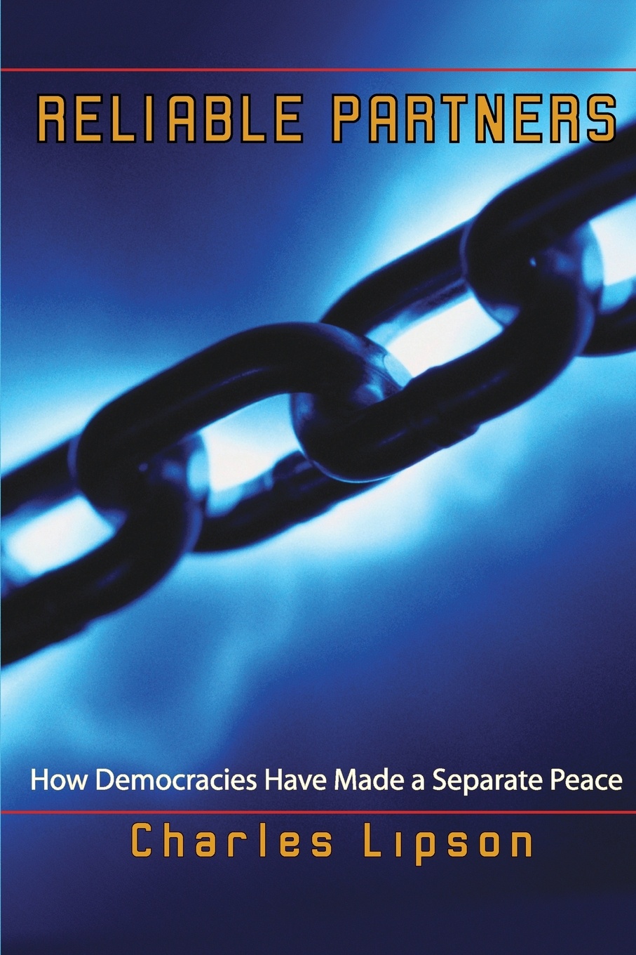 Reliable Partners. How Democracies Have Made a Separate Peace