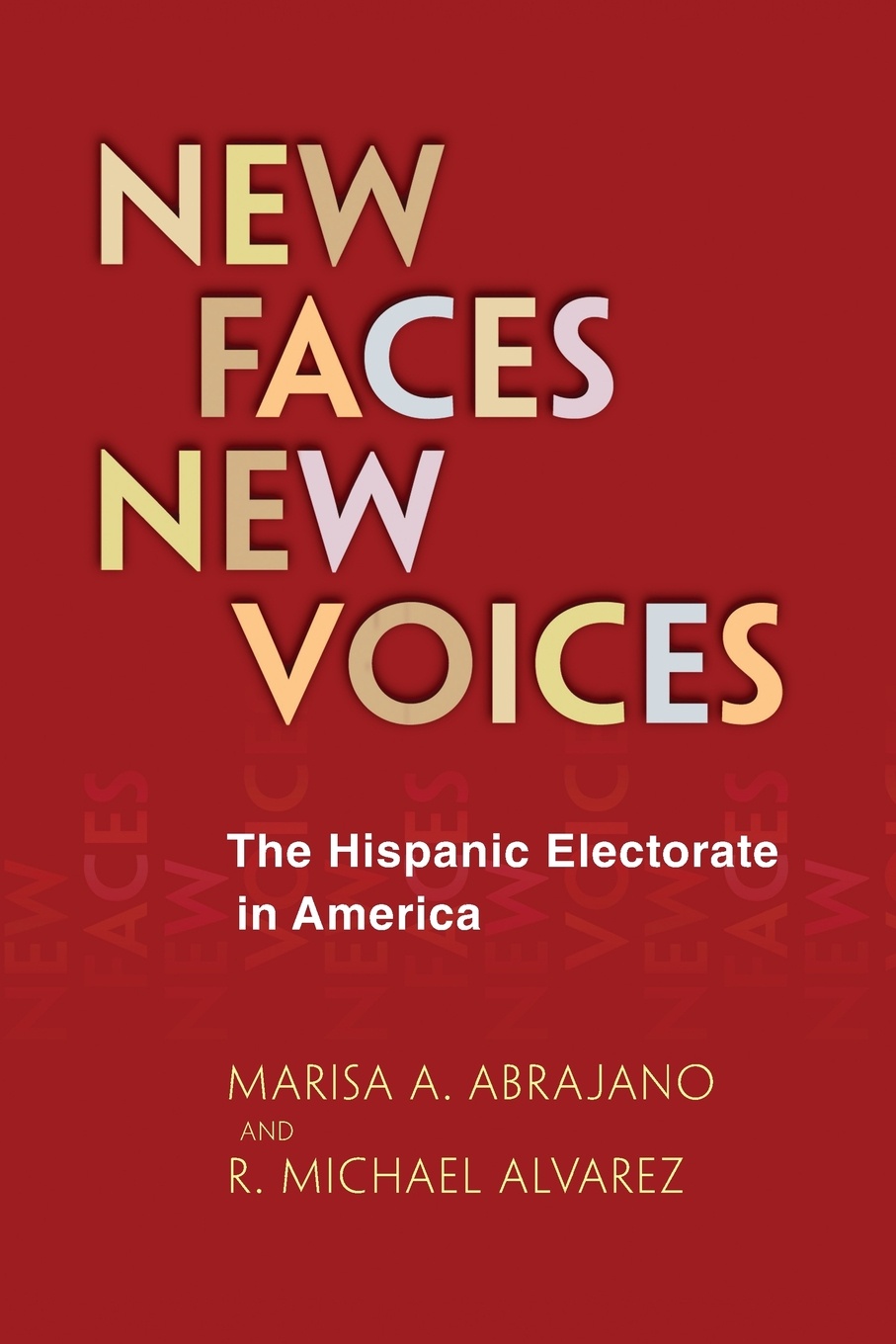 New Faces, New Voices. The Hispanic Electorate in America