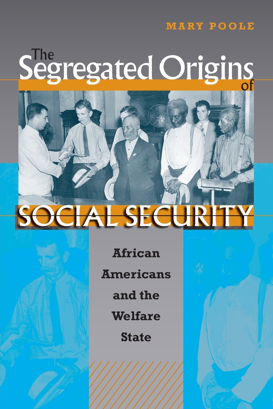 The Segregated Origins of Social Security. African Americans and the Welfare State