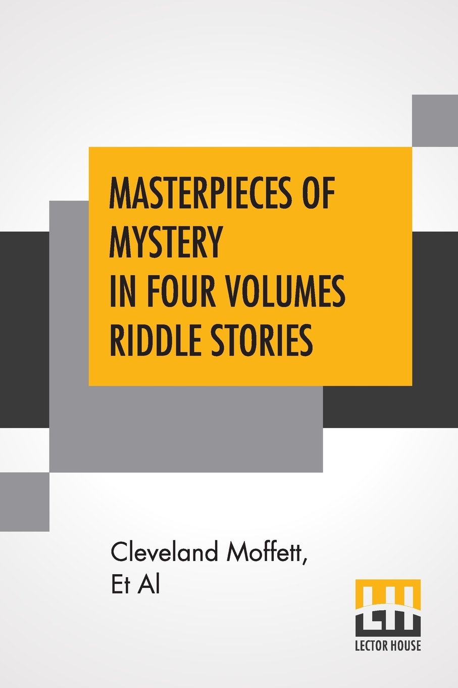 Masterpieces Of Mystery In Four Volumes Riddle Stories. Edited By Joseph Lewis French