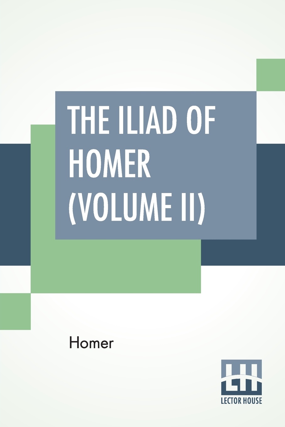 The Iliad Of Homer (Volume II). Translated Into English Blank Verse By William Cowper, Edited By Robert Southey, With Notes, By M. A. Dwight