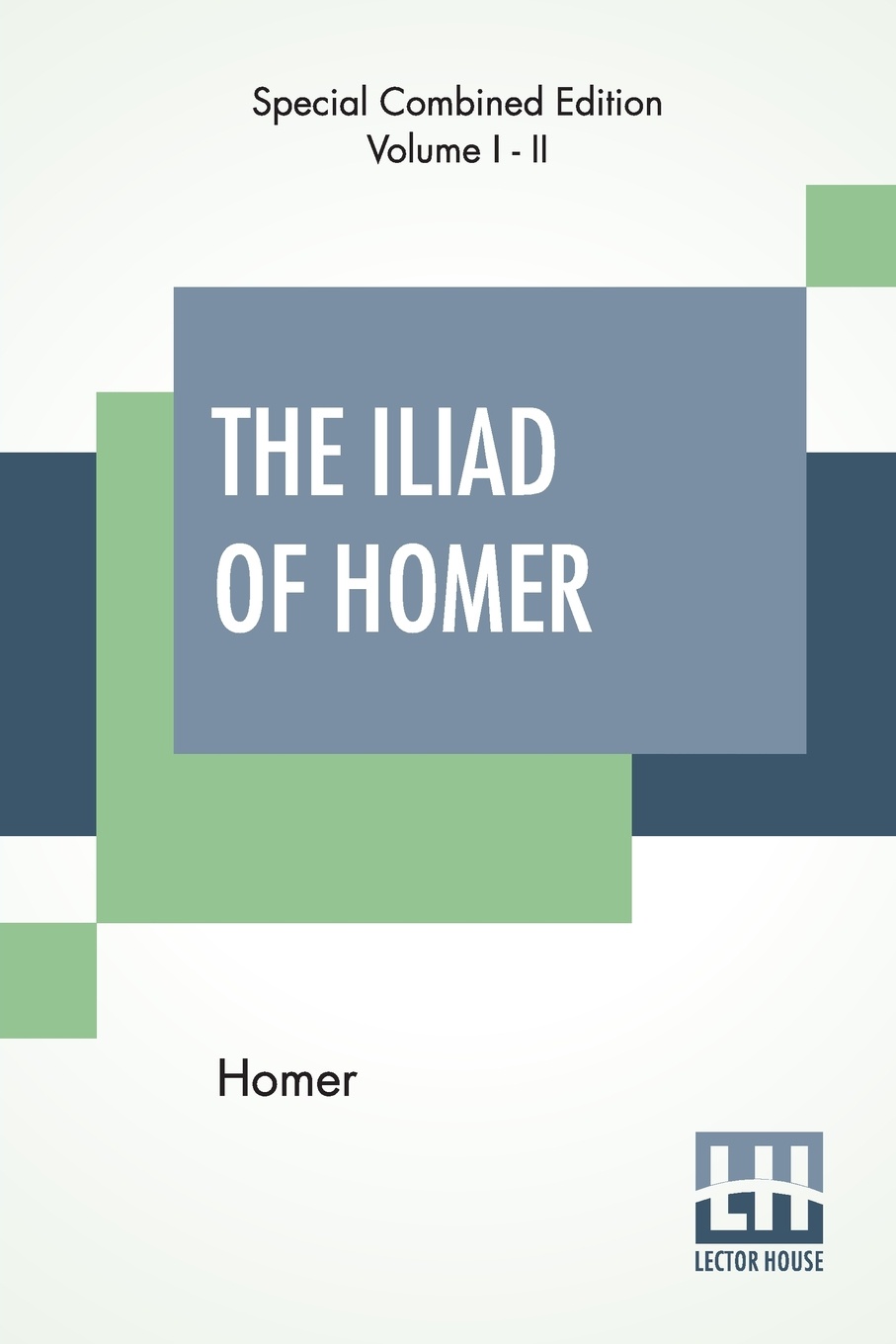 The Iliad Of Homer (Complete). Translated Into English Blank Verse By William Cowper, Edited By Robert Southey, With Notes, By M. A. Dwight