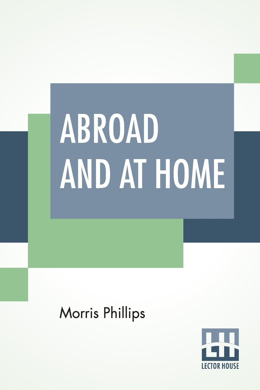 Abroad And At Home. Practical Hints For Tourists